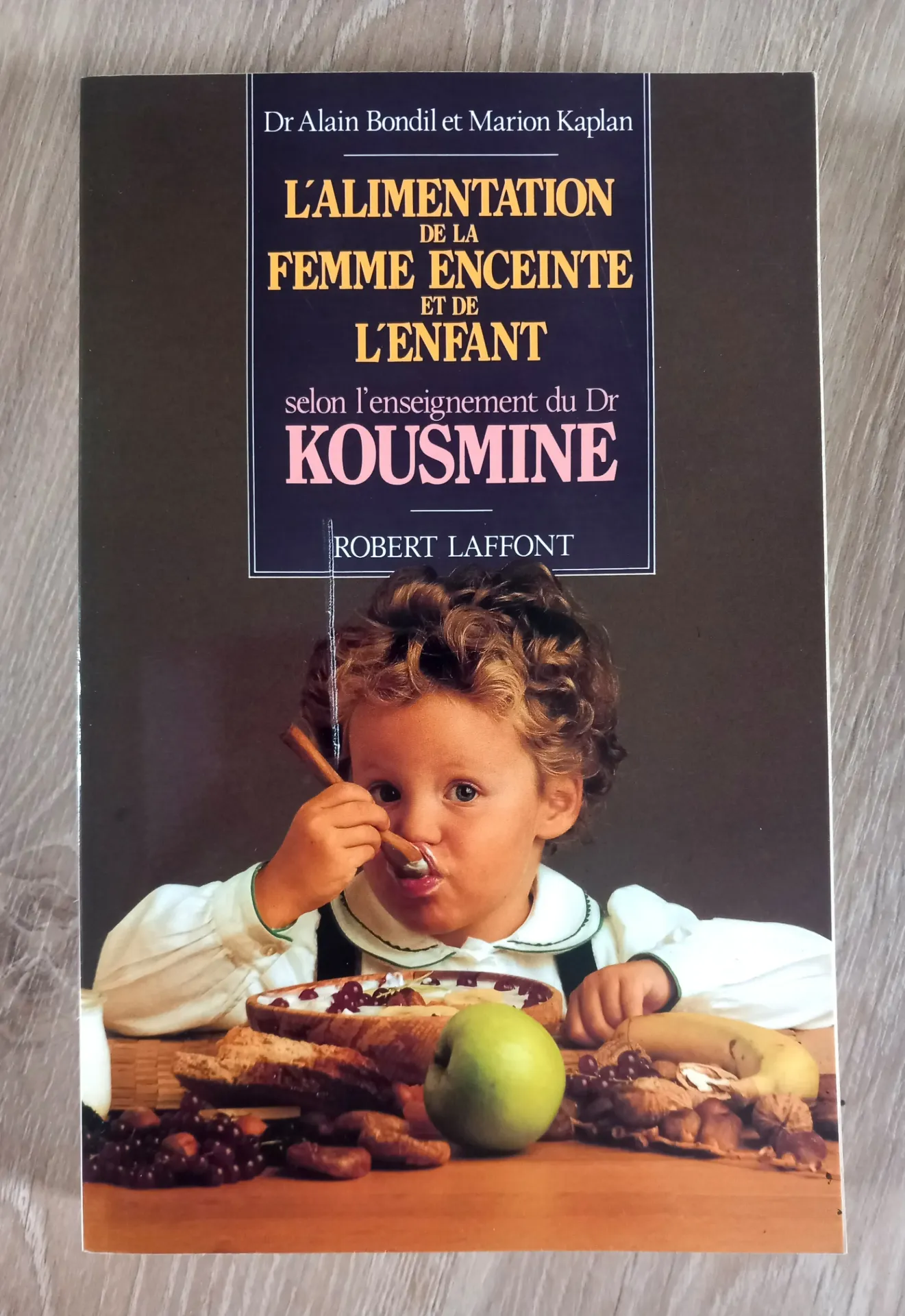 L'alimentation de la femme enceinte et de l'enfant selon l'enseignement du Dr Kousmine (Dr Alain Bondil, Marion Kaplan)