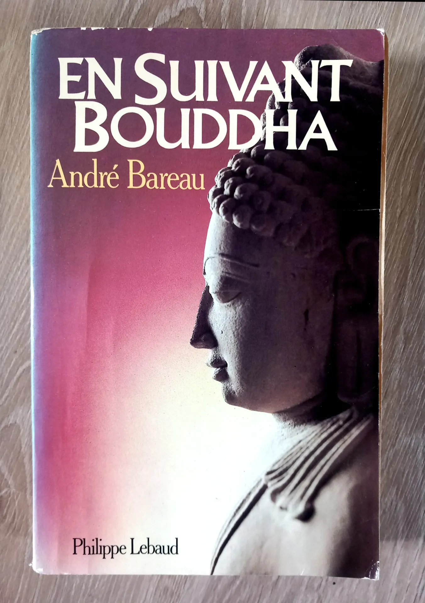 En suivant Bouddha (André Bareau)