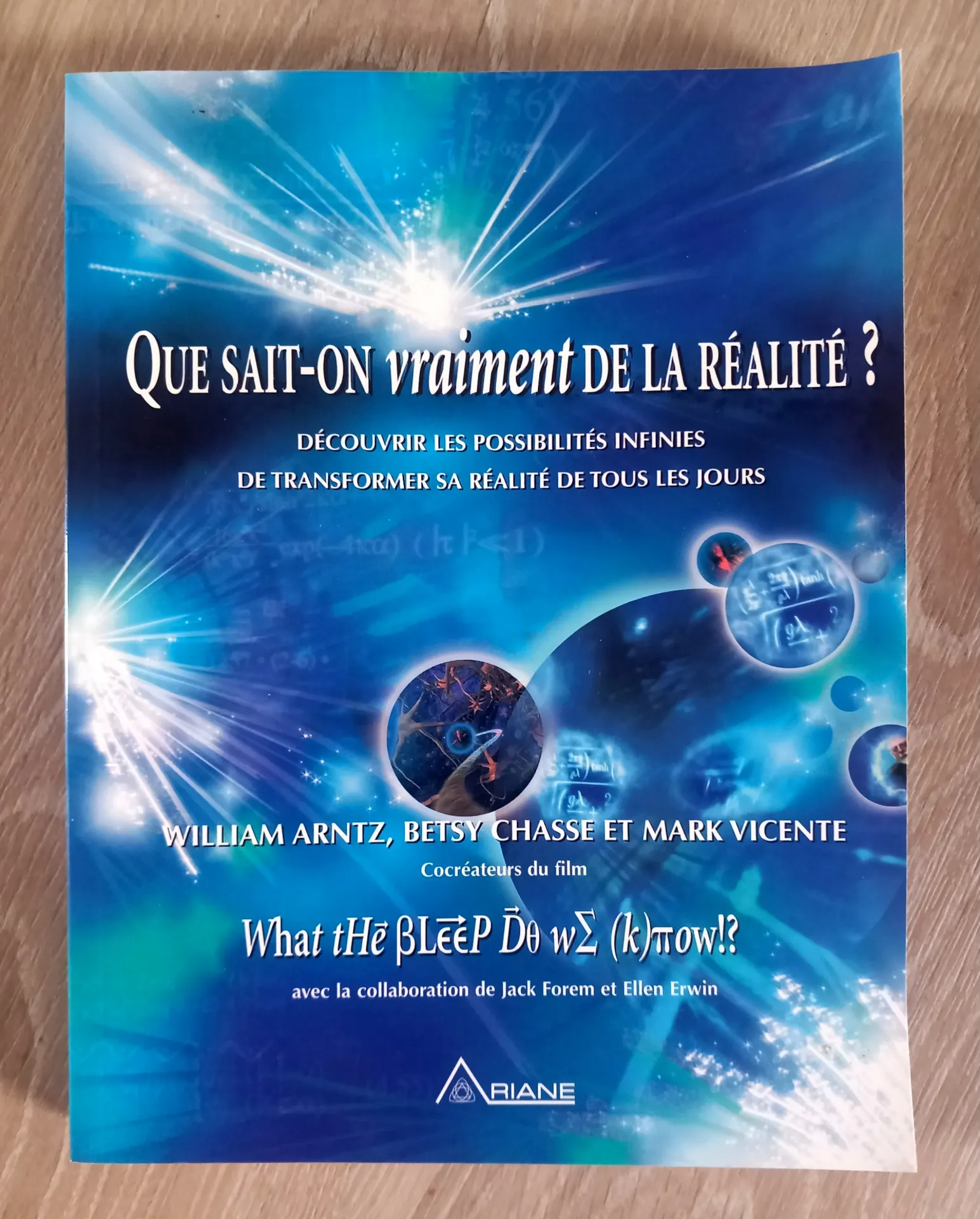 Que sait-on de la réalité ? (William Arntz, Betsy Chasse, Mark Vicente)