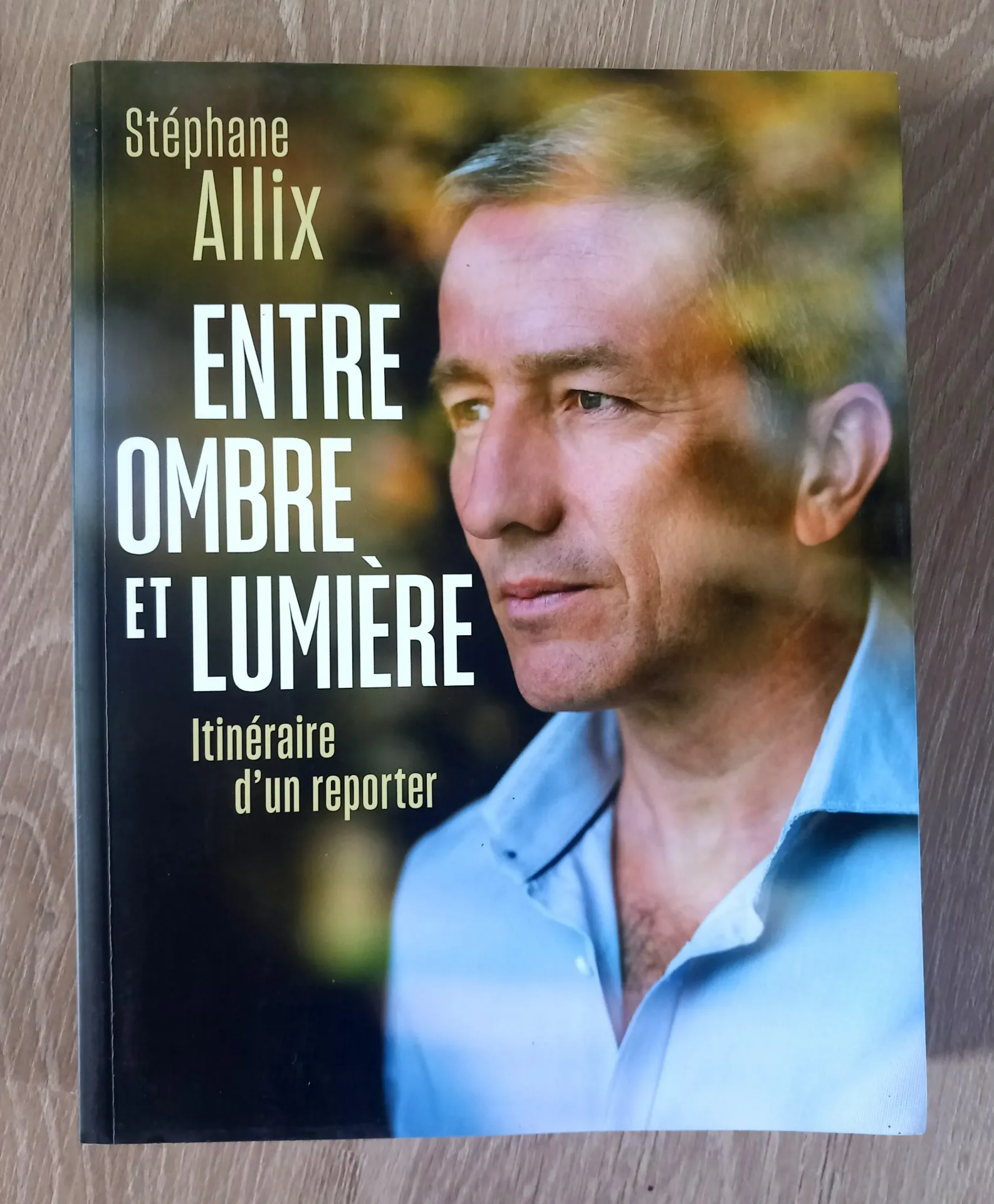Entre ombre et lumière, itinéraire d'un reporter (Stéphane Allix)