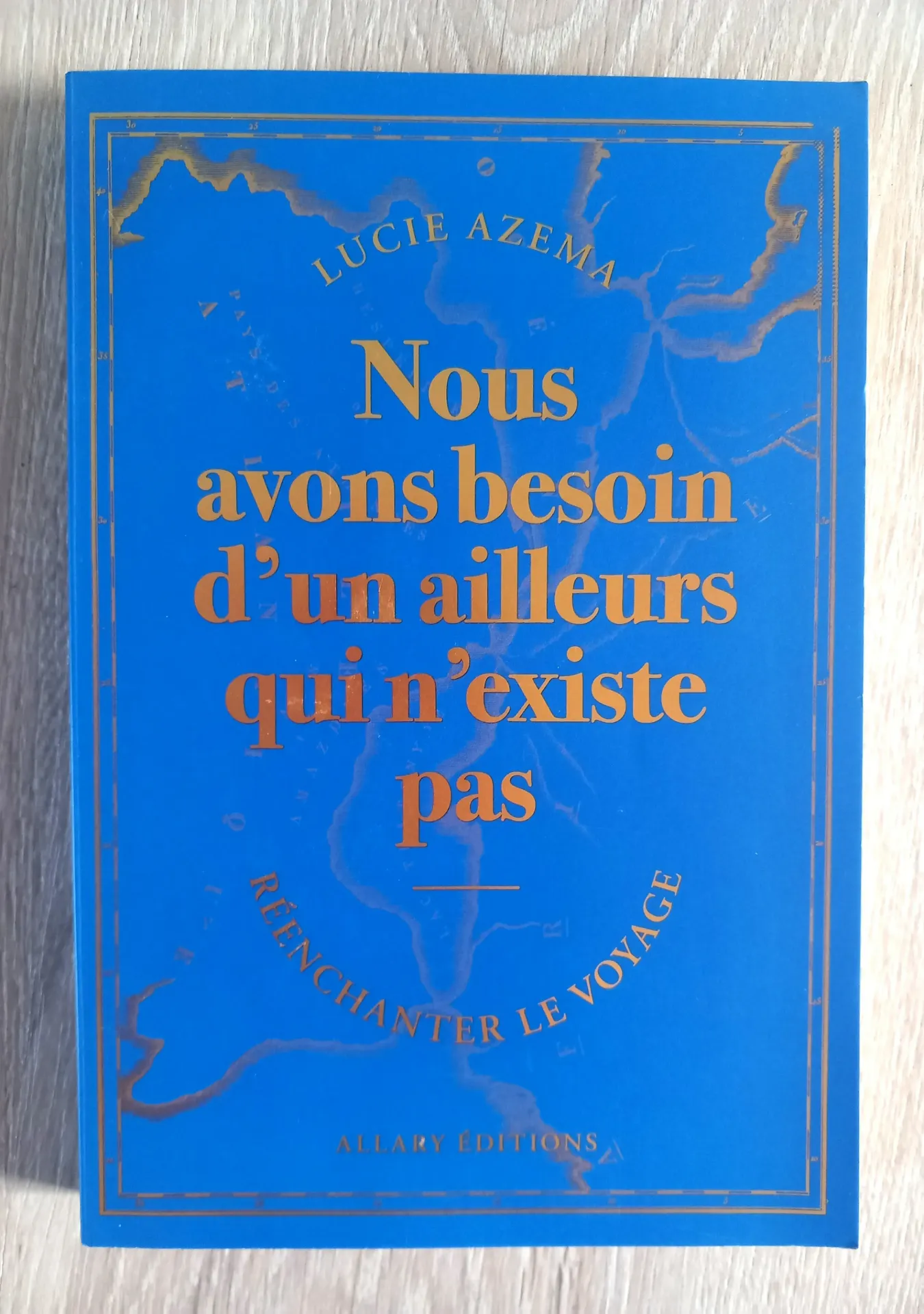 Nous avons besoin d'un ailleurs qui n'existe pas (Lucie Azema)