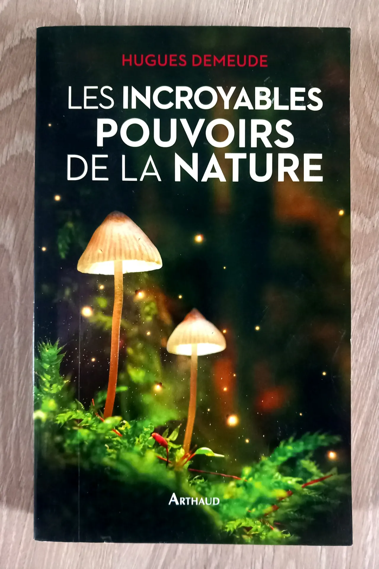 Les incroyables pouvoirs de la nature (Hugues Demeude)