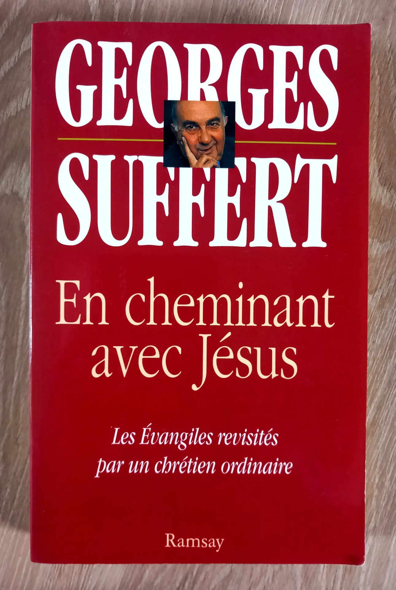 En cheminant avec Jésus - Les Evangiles revisités par un chrétien ordinaire (Georges Suffert)