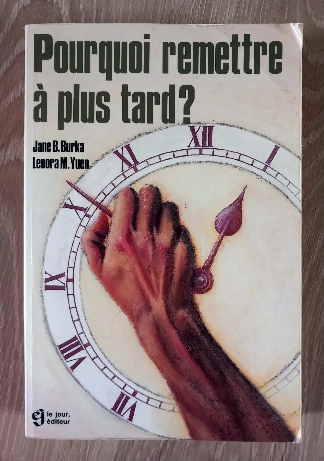 Pourquoi remettre à plus tard ? (Jane B. Burka et Lenora M. Yuen)