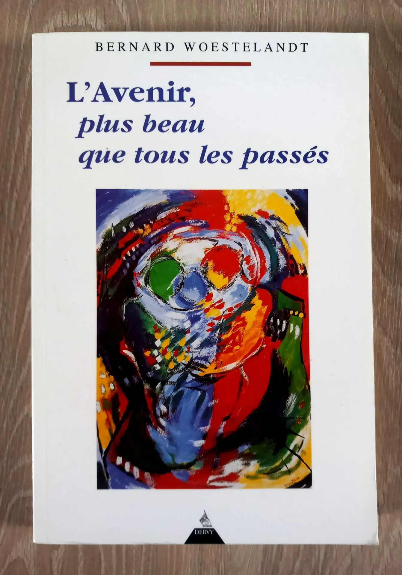L'Avenir, plus beau que tous les passés (Bernard Woestelandt)