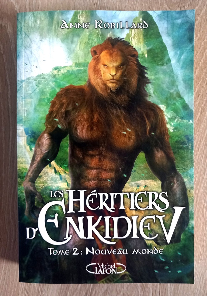 Les héritiers d'Enkidiev, tome 2 : Nouveau monde (Anne Robillard)