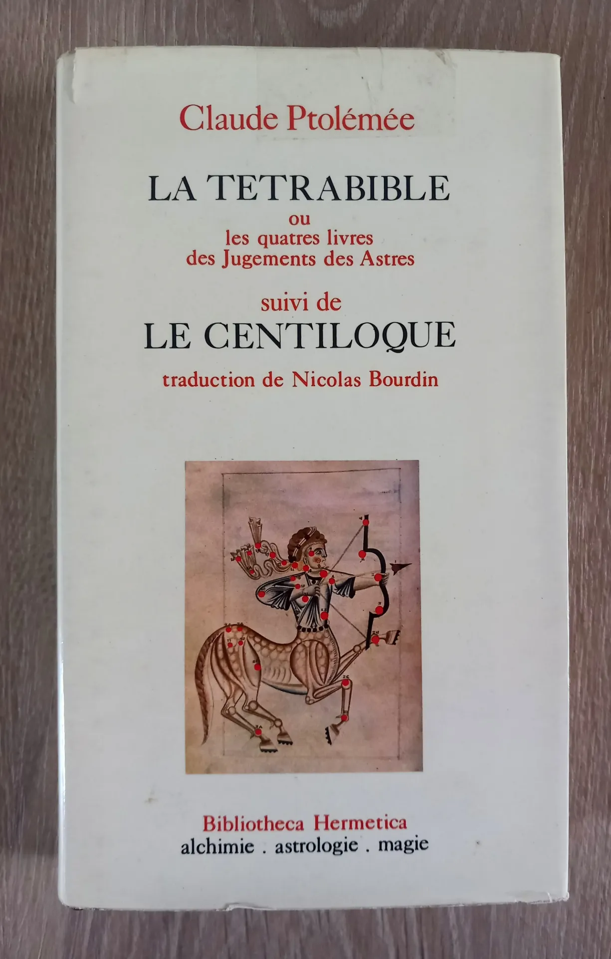 La Tetrabible, suivi de Le Centiloque (Claude Ptolémée)