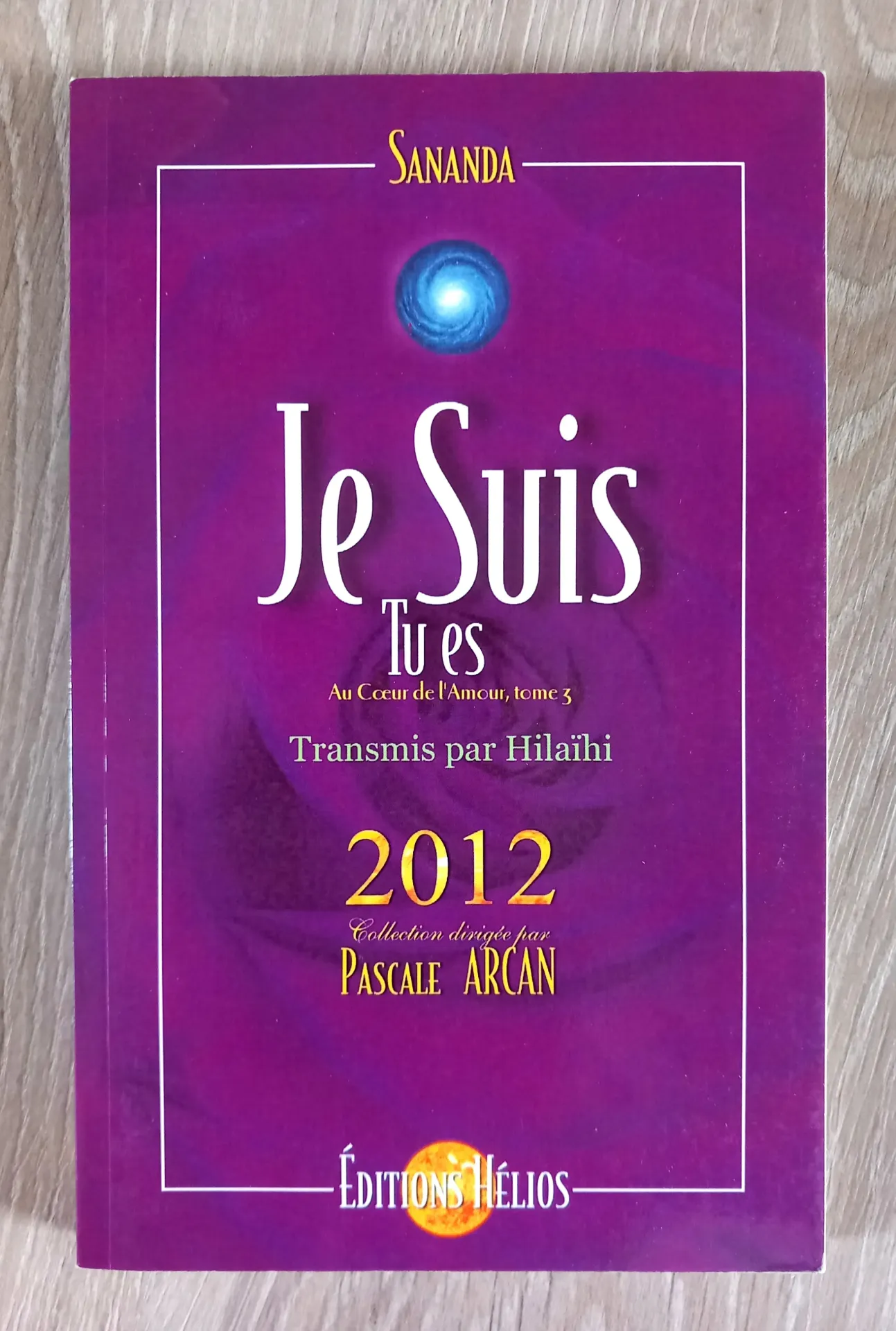 Je Suis, tu es. Au coeur de l'Amour, tome 3 (Sananda)