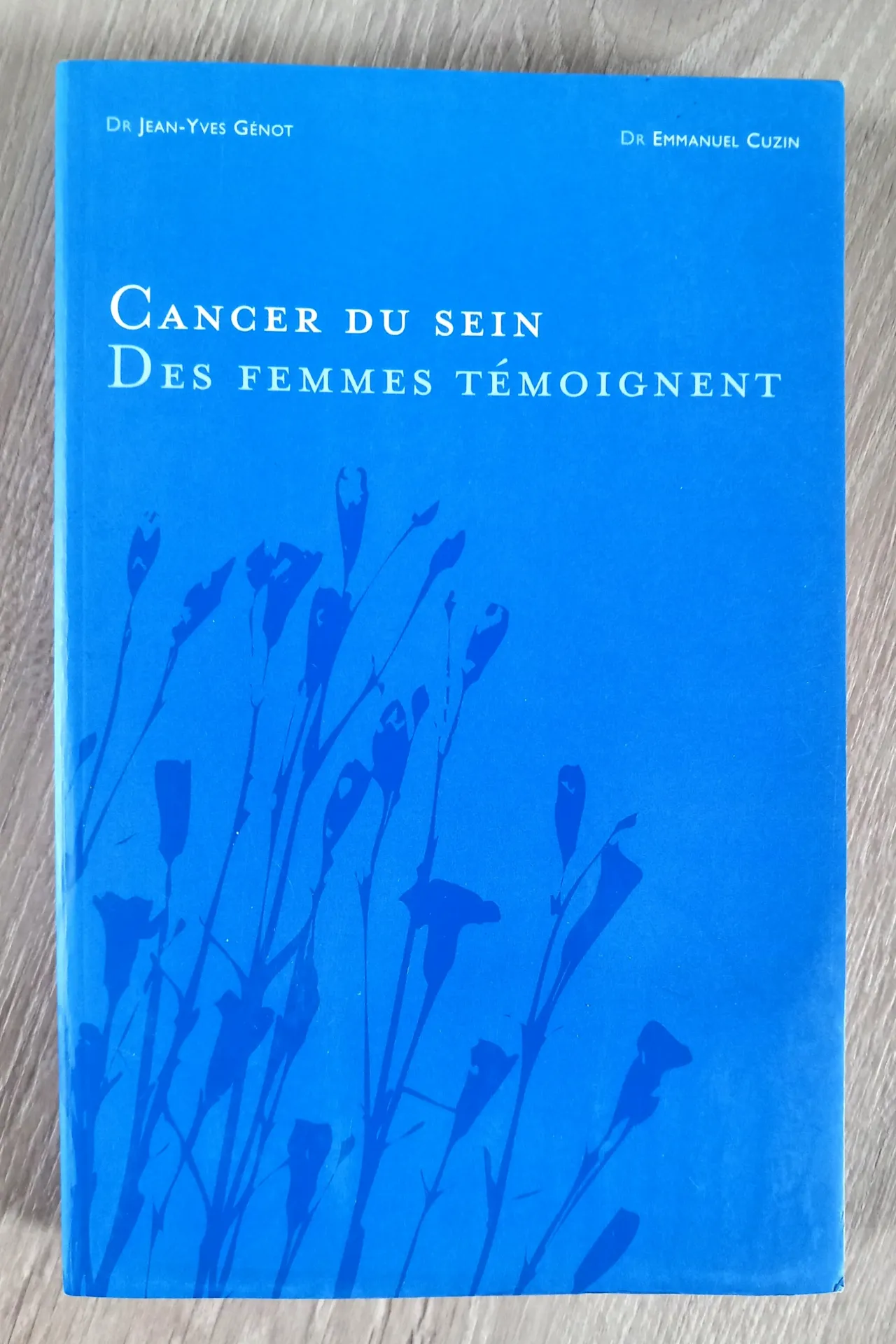 Cancer du sein : des femmes témoignent (Dr Jean-Yves Génot, Dr Emmanuel Cuzin)