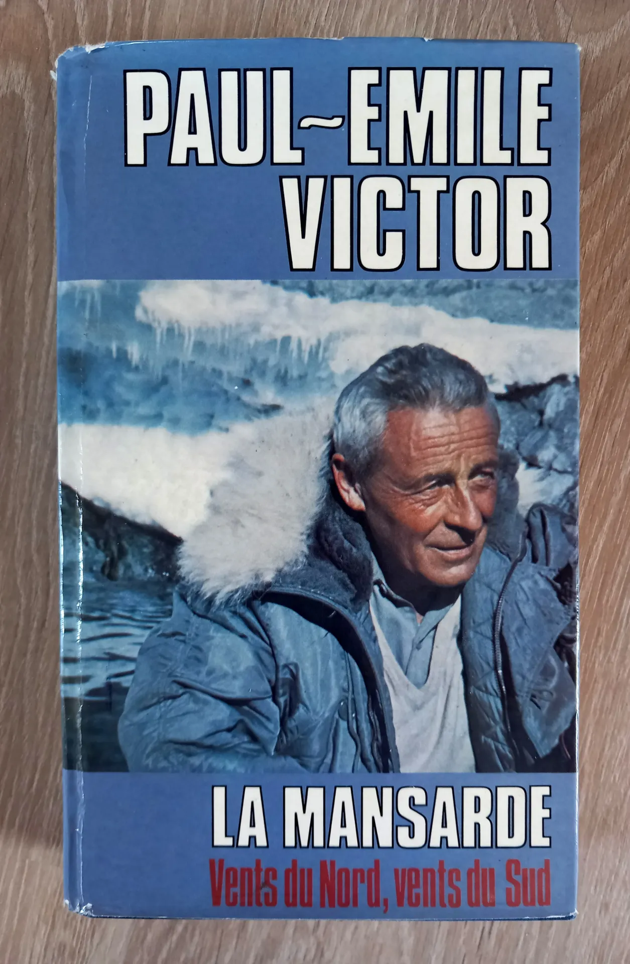 La mansarde, vents du Nord, vents du Sud (Paul-Emile Victor)