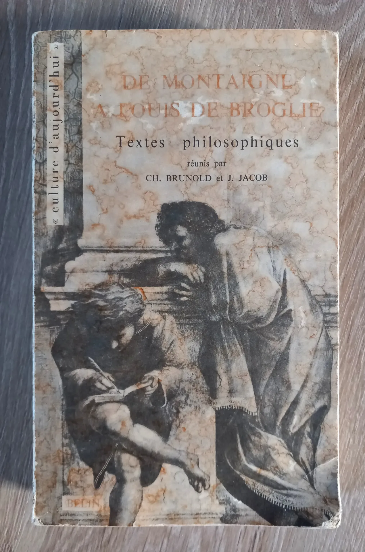 De Montaigne à Louis de Broglie - Textes philosophiques (Ch. Brunold, J. Jacob)