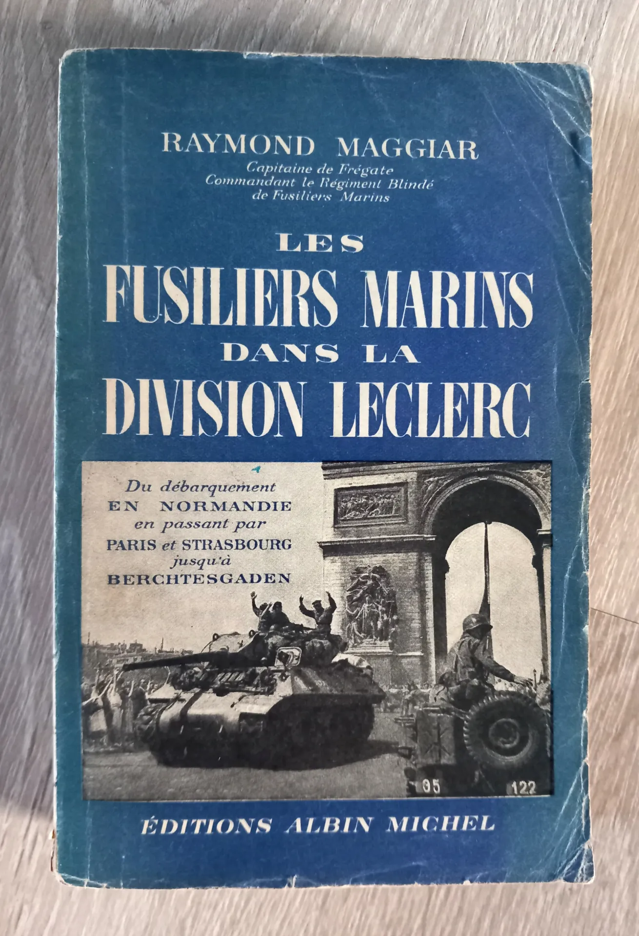 Les fusiliers marins dans la division Leclerc (Raymond Maggiar)