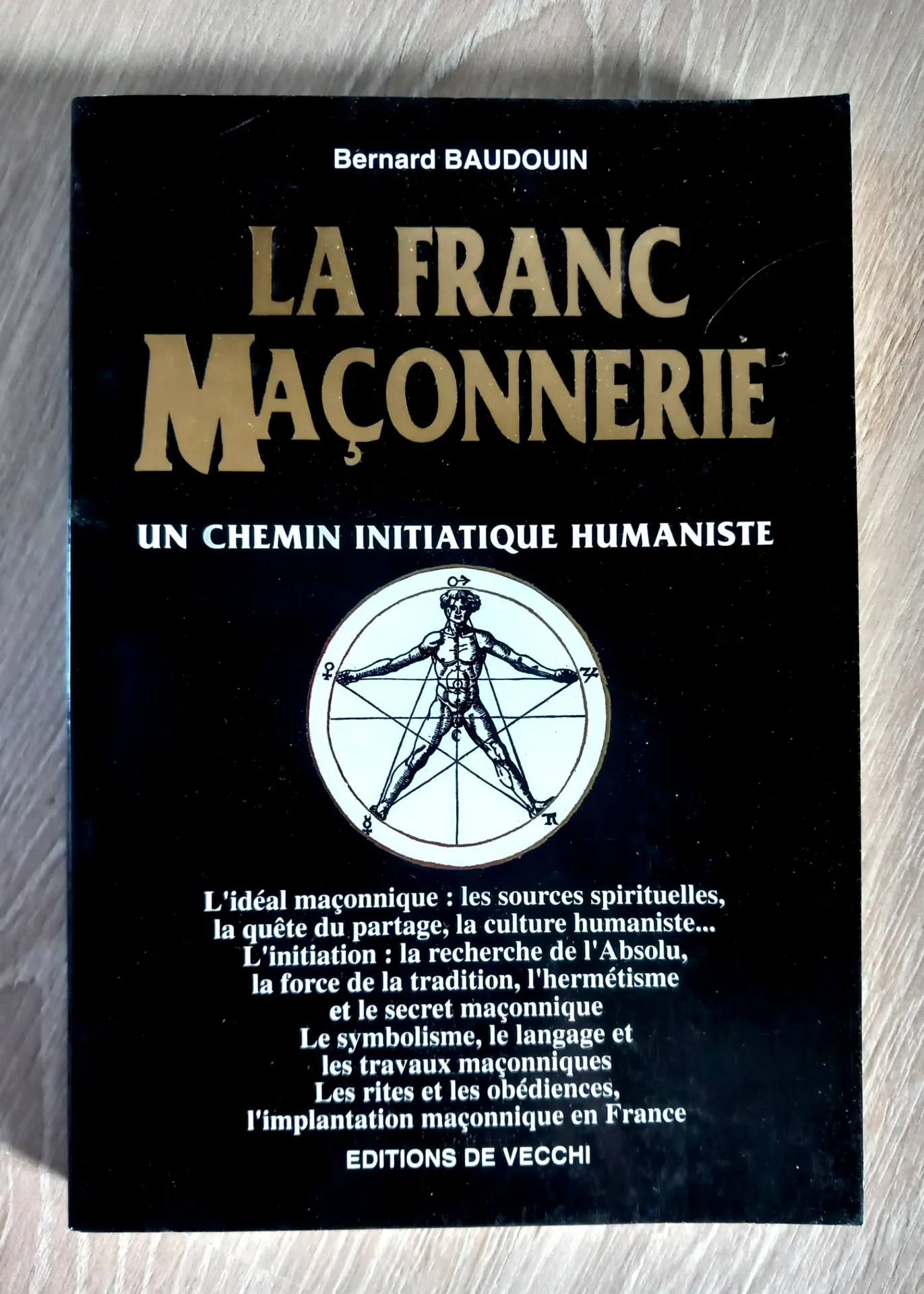 La Franc Maçonnerie. Un chemin initiatique humaniste (Bernard Baudouin)
