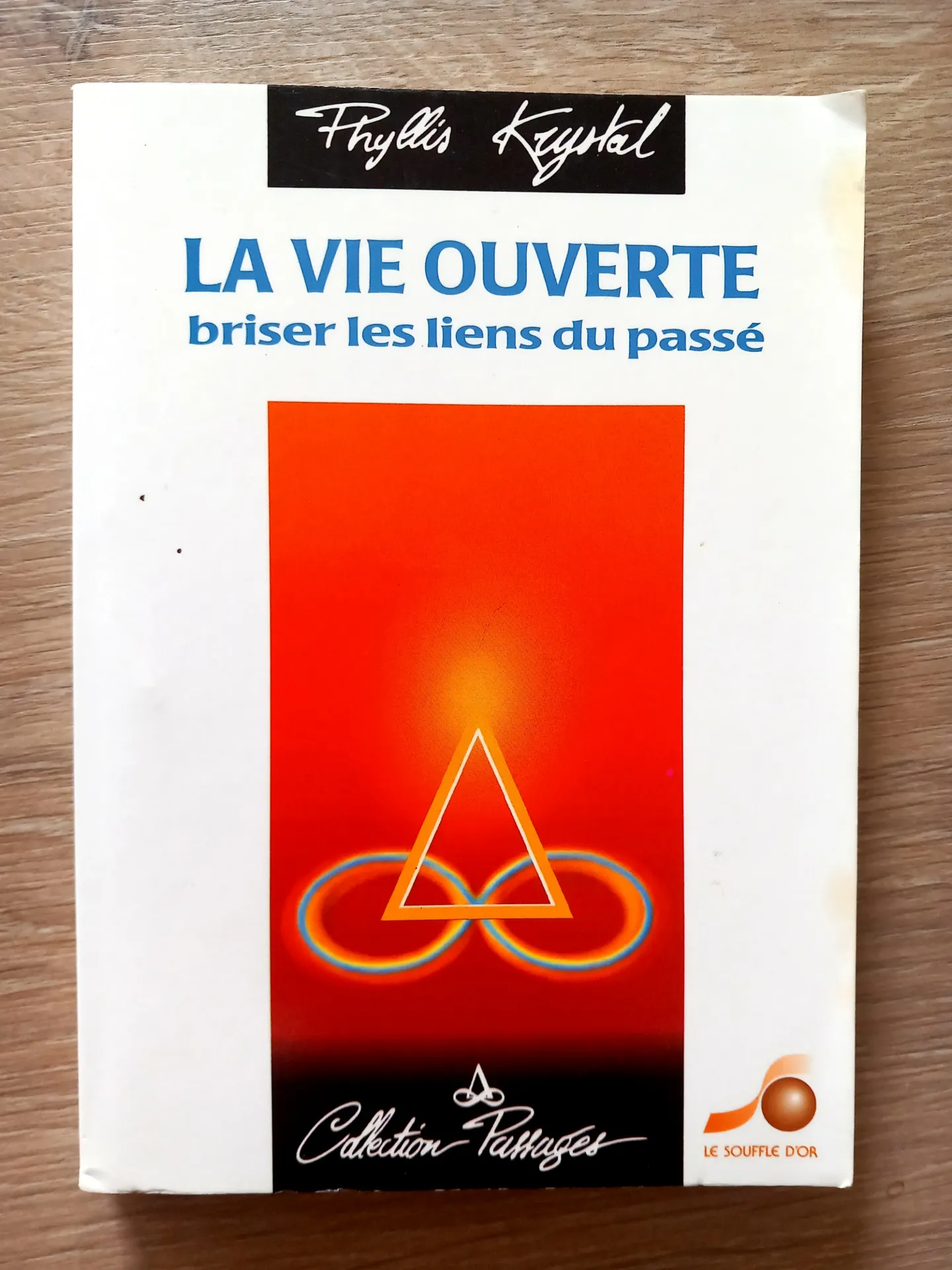 La vie ouverte, briser les liens du passé (Phyllis Krystal)