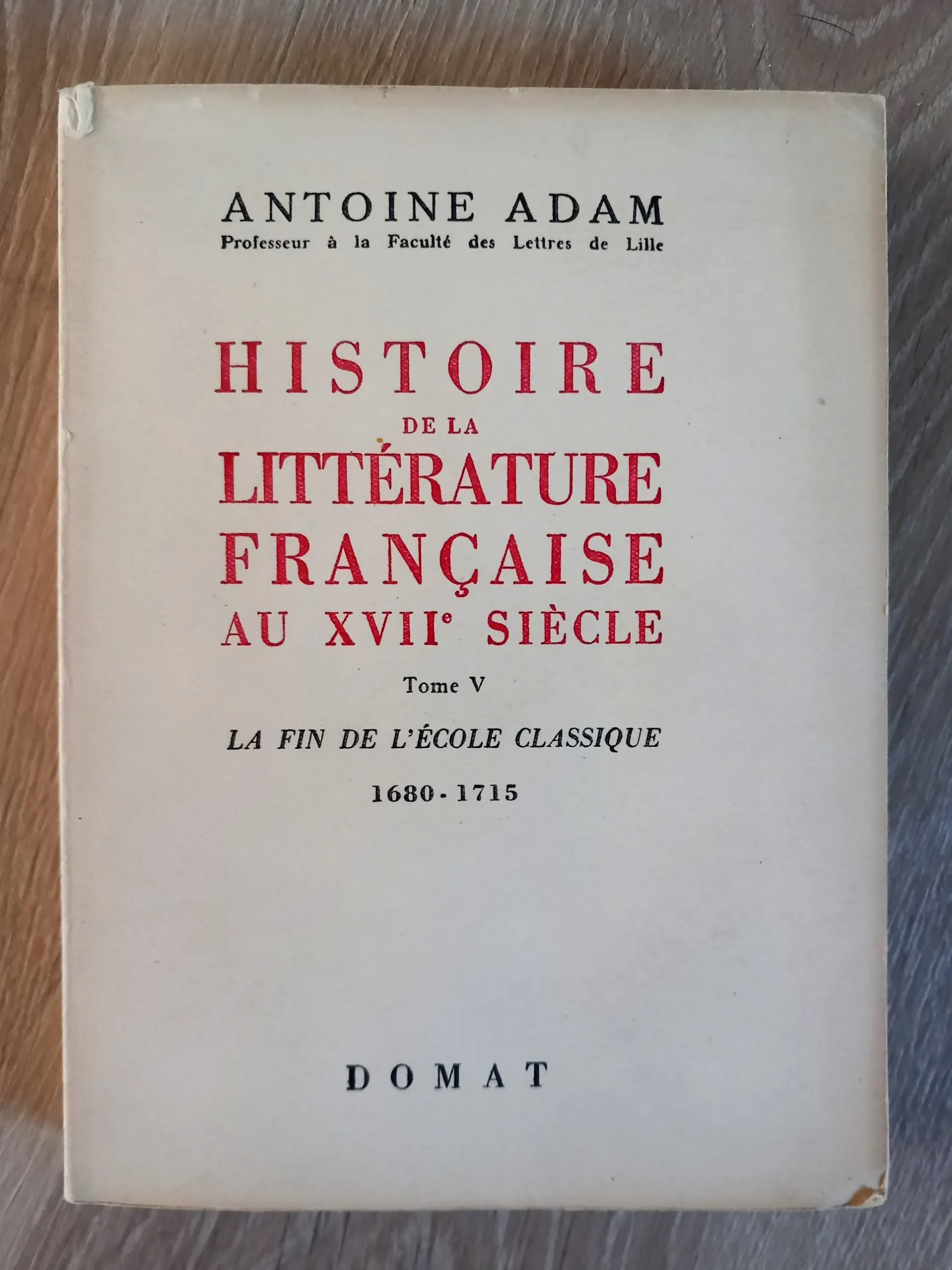 Histoire de la littérature française au XVIIe siècle. Tome 5 (Antoine Adam)