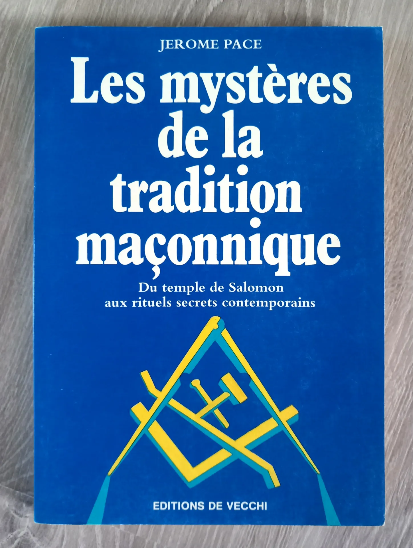Les mystères de la tradition maçonnique (Jerôme Pace)
