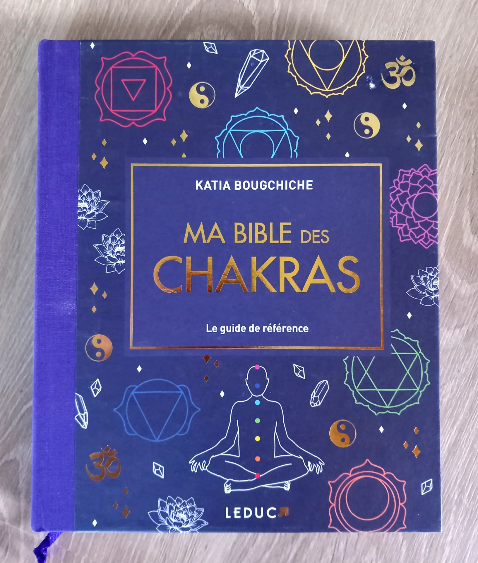 Ma bible des Chakras, le guide de référence (Katia Bougchiche)
