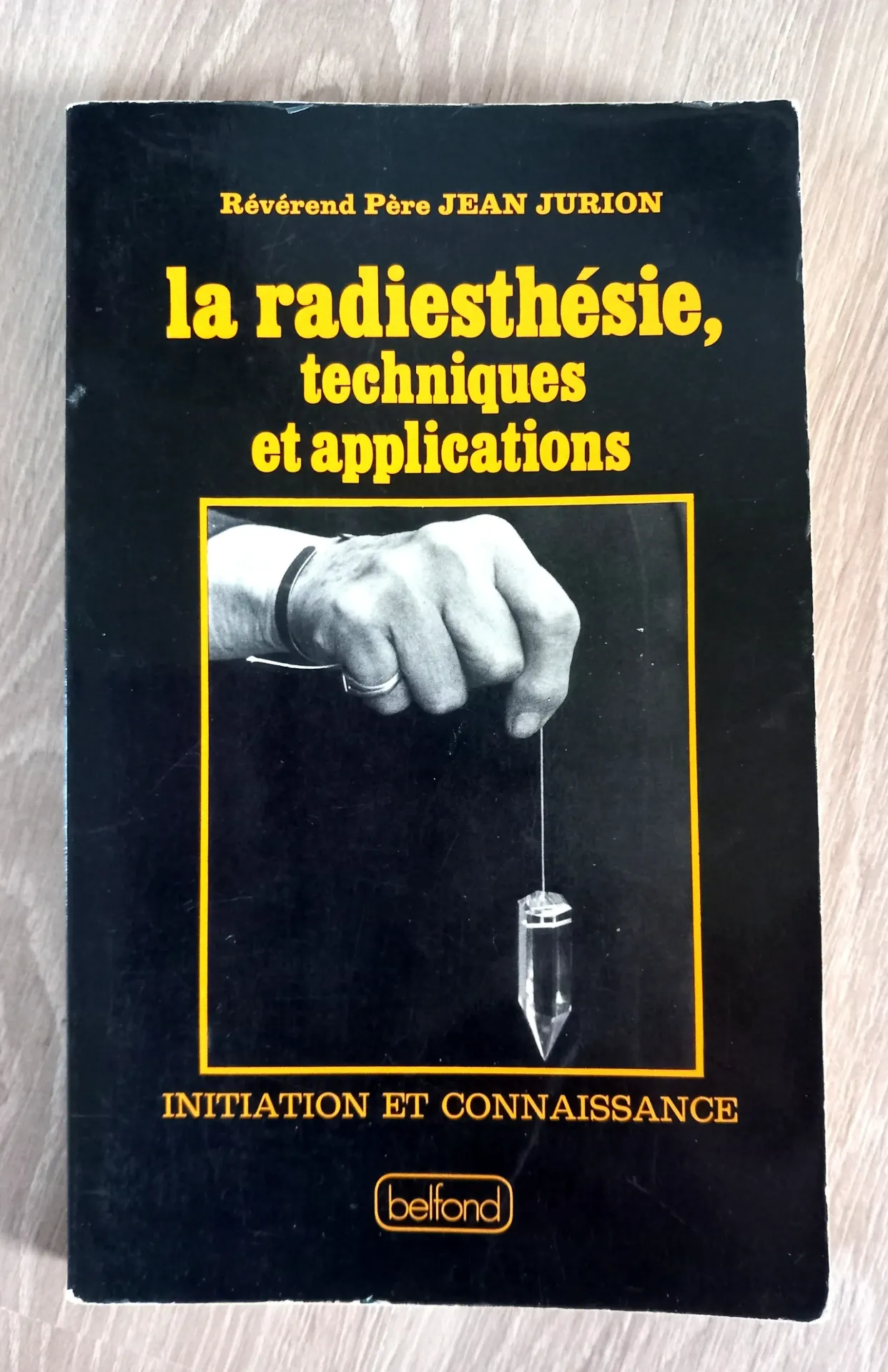 La radiesthésie, techniques et applications (Révérend Père Jean Jurion)