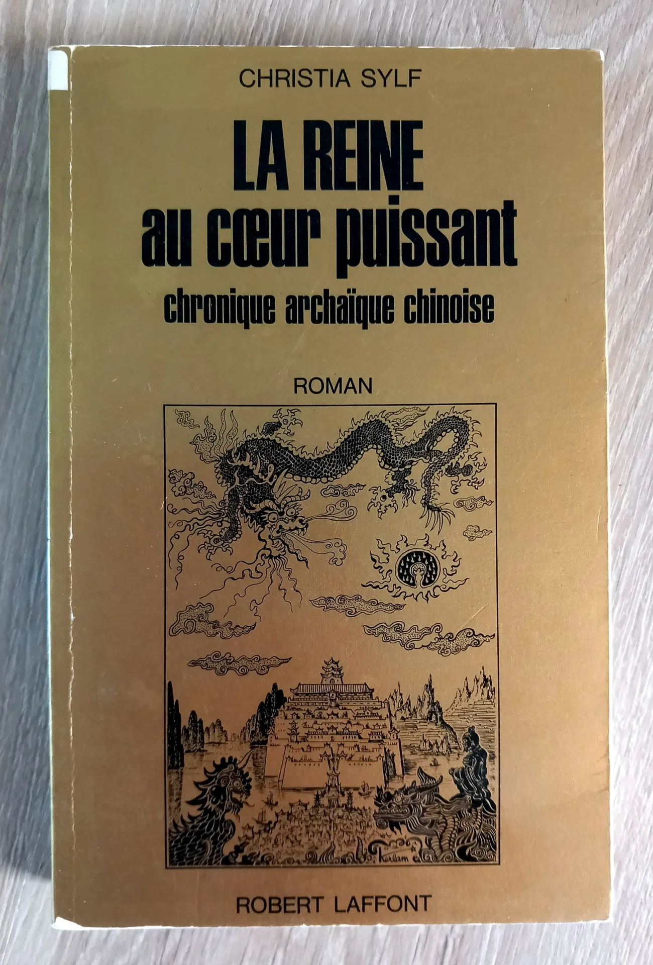 La Reine au coeur puissant : chronique archaïque chinoise (Christia Sylf)