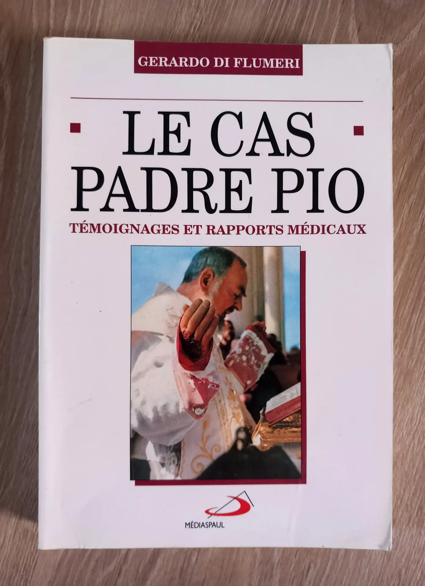 Le cas Padre Pio. Témoignages et rapports médicaux (Gerardo di Flumeri)