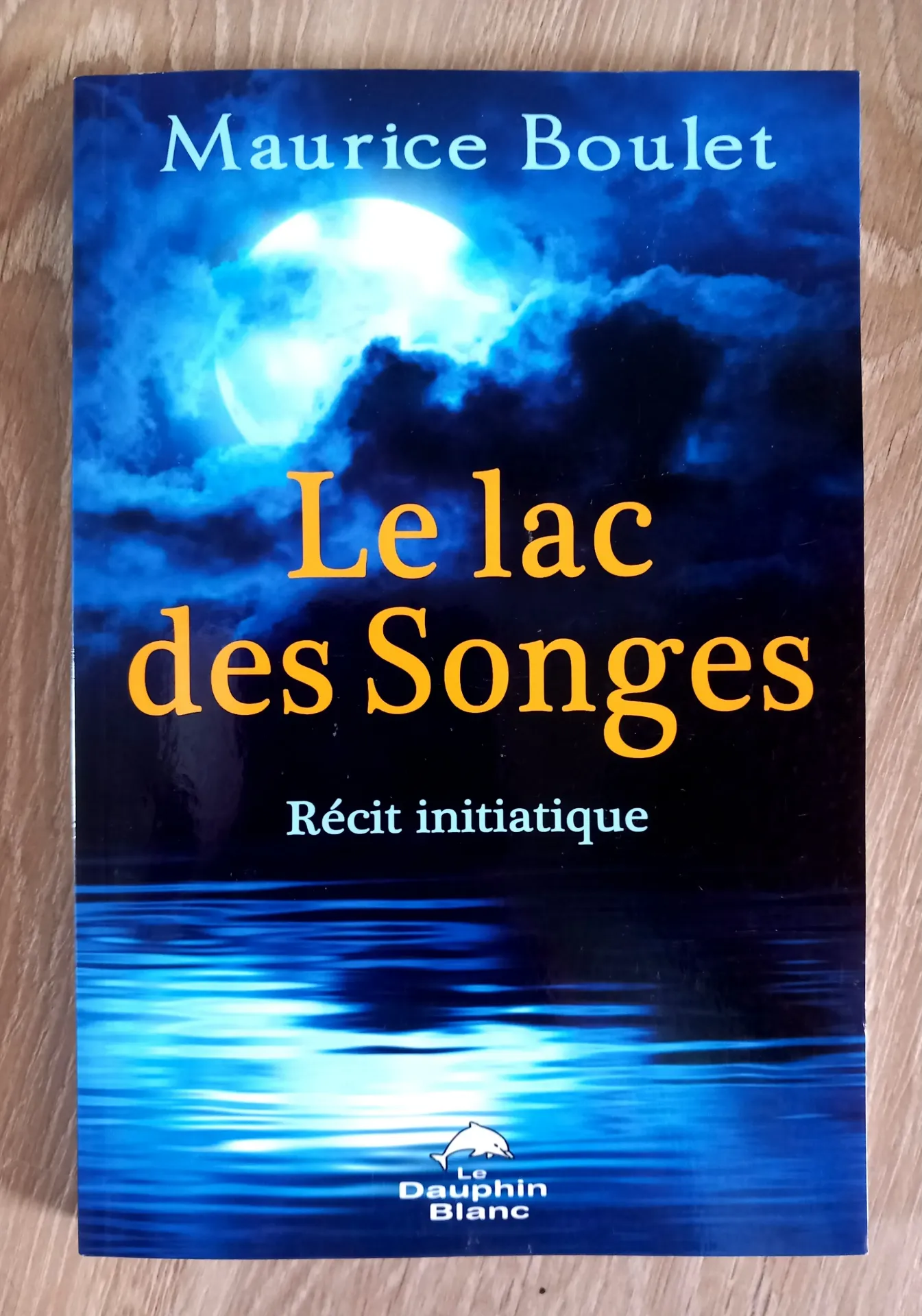 Le lac des songes : récit initiatique (Maurice Boulet)