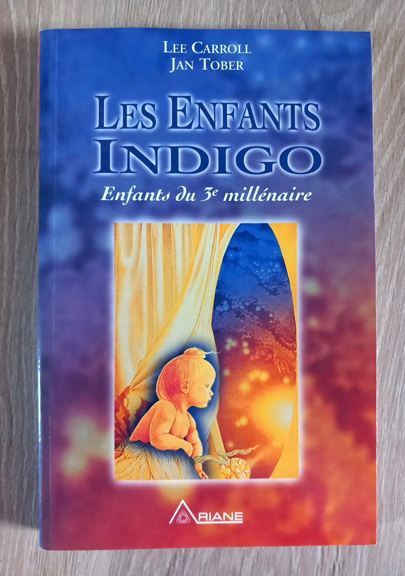 Les enfants Indigo : enfants du 3e millénaire (Lee Carroll et Jan Tober)