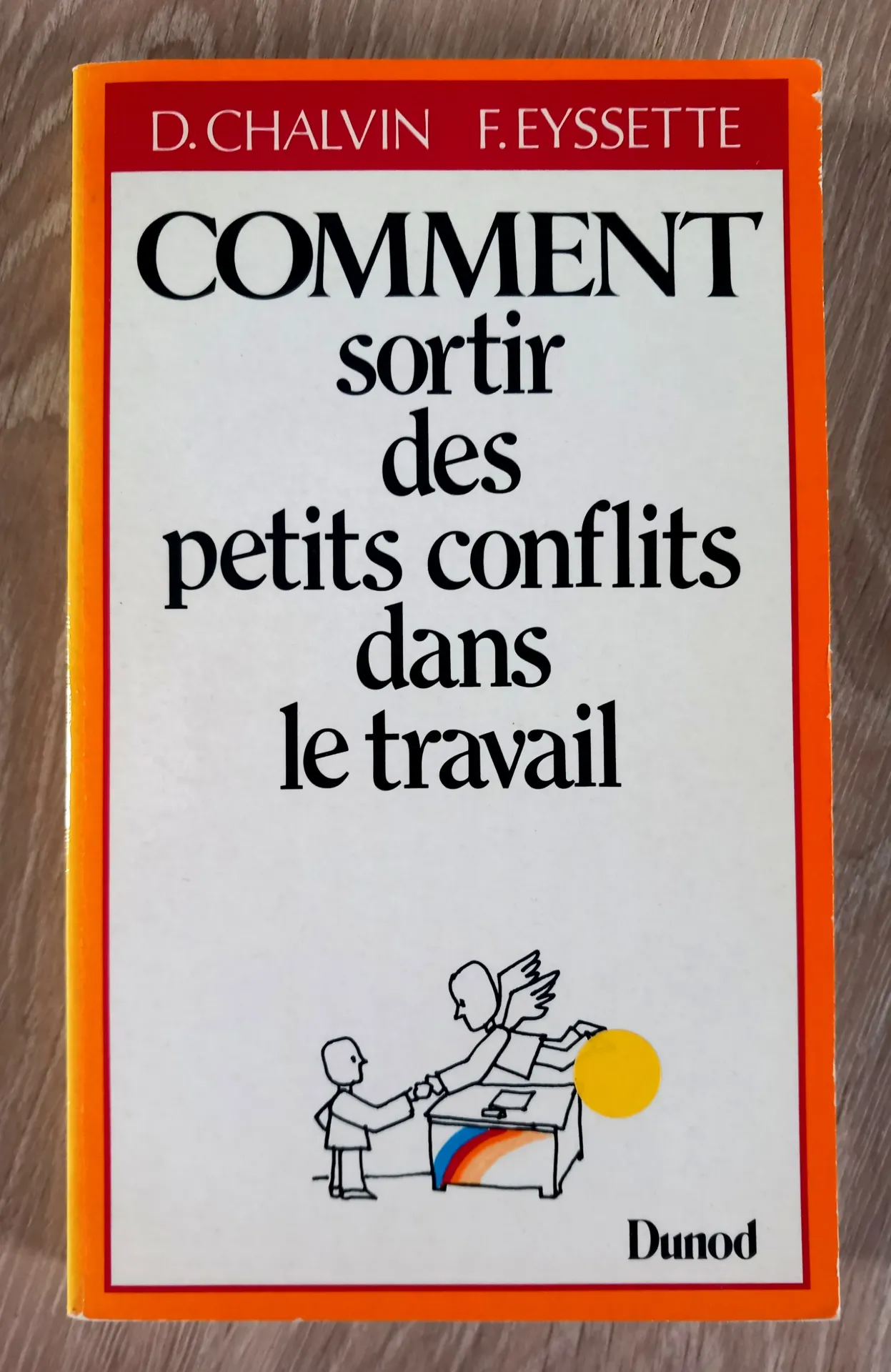 Comment sortir des petits conflits dans le travail (Dominique Chalvin et François Eyssette)