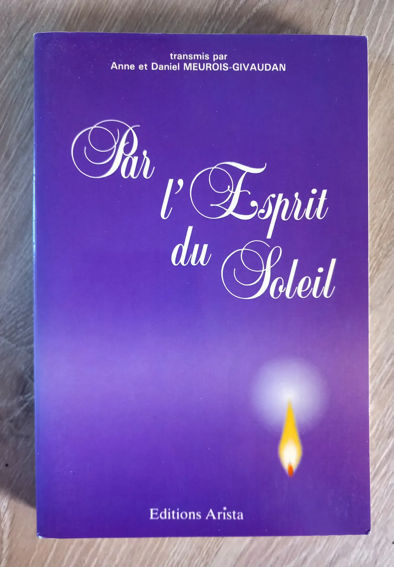 Par l'esprit du Soleil (Anne et Daniel Meurois Givaudan)