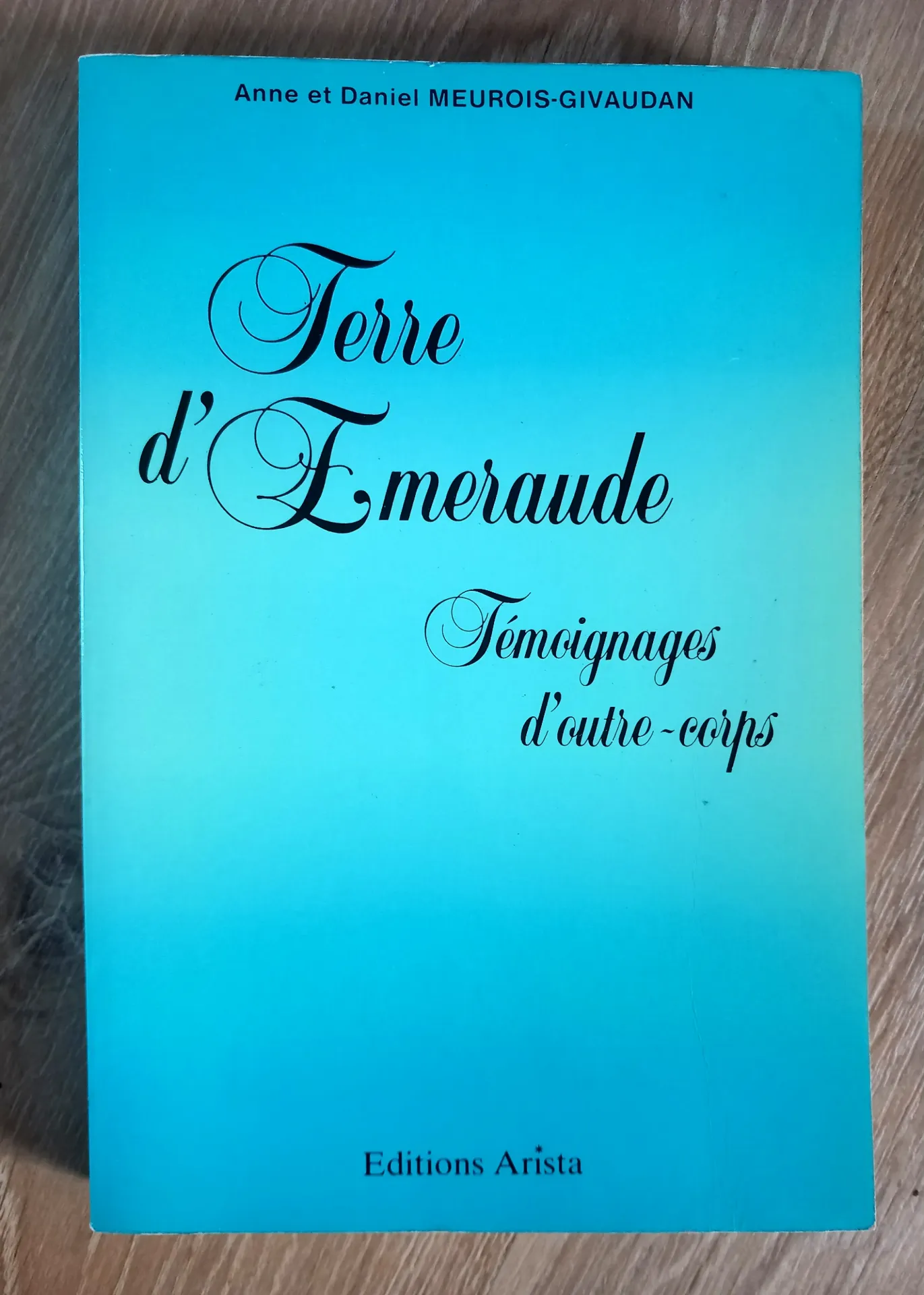 Terre d'Emeraude, témoignages d'outre-corps (Anne et Daniel Meurois-Givaudan)
