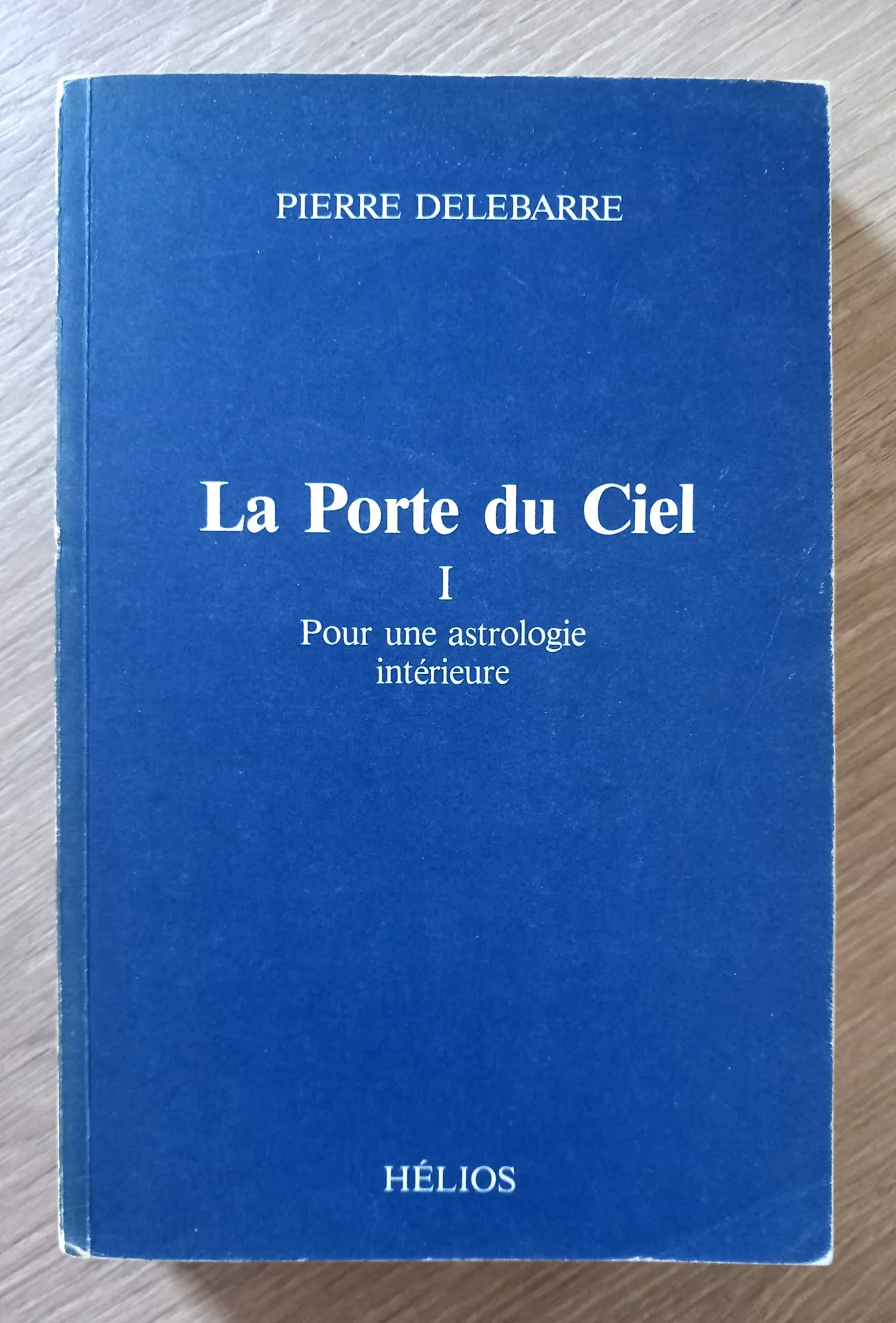La Porte du Ciel : pour une Astrologie intérieure, tome 1 (Pierre Delebarre)