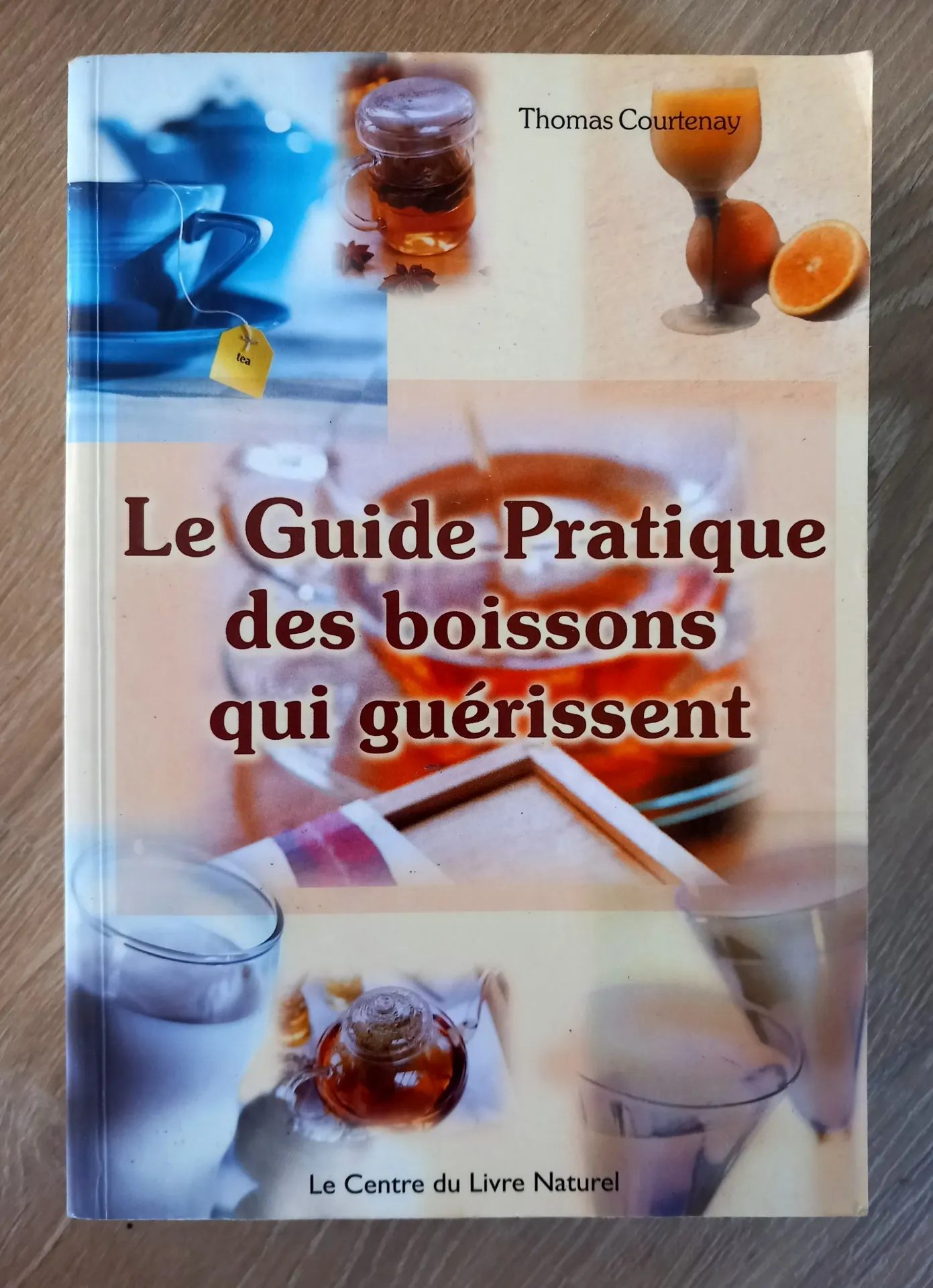 Le guide pratique des boissons qui guérissent (Thomas Courtenay)