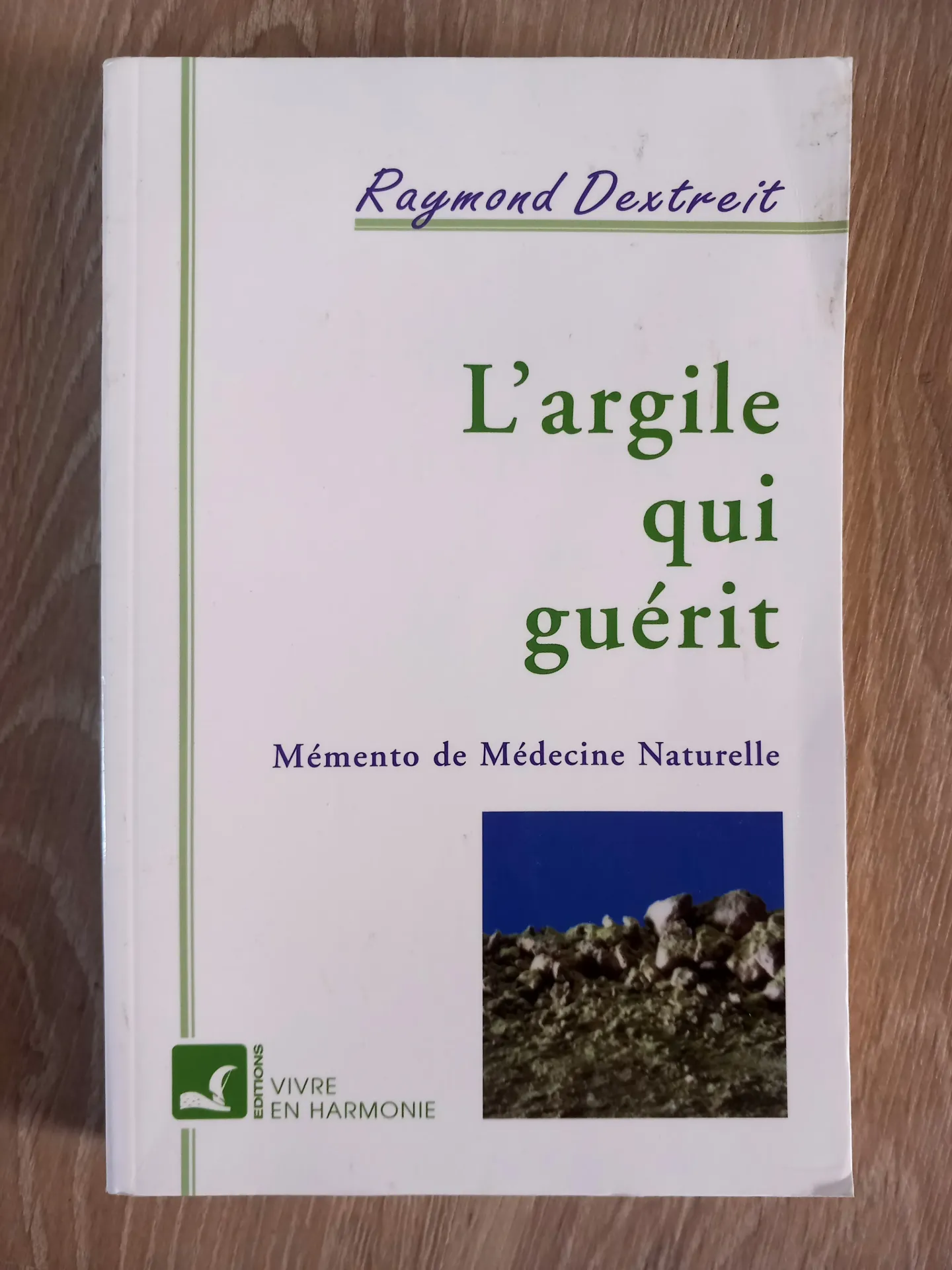 L'argile qui guérit : mémento de Médecine Naturelle (Raymond Dextreit)