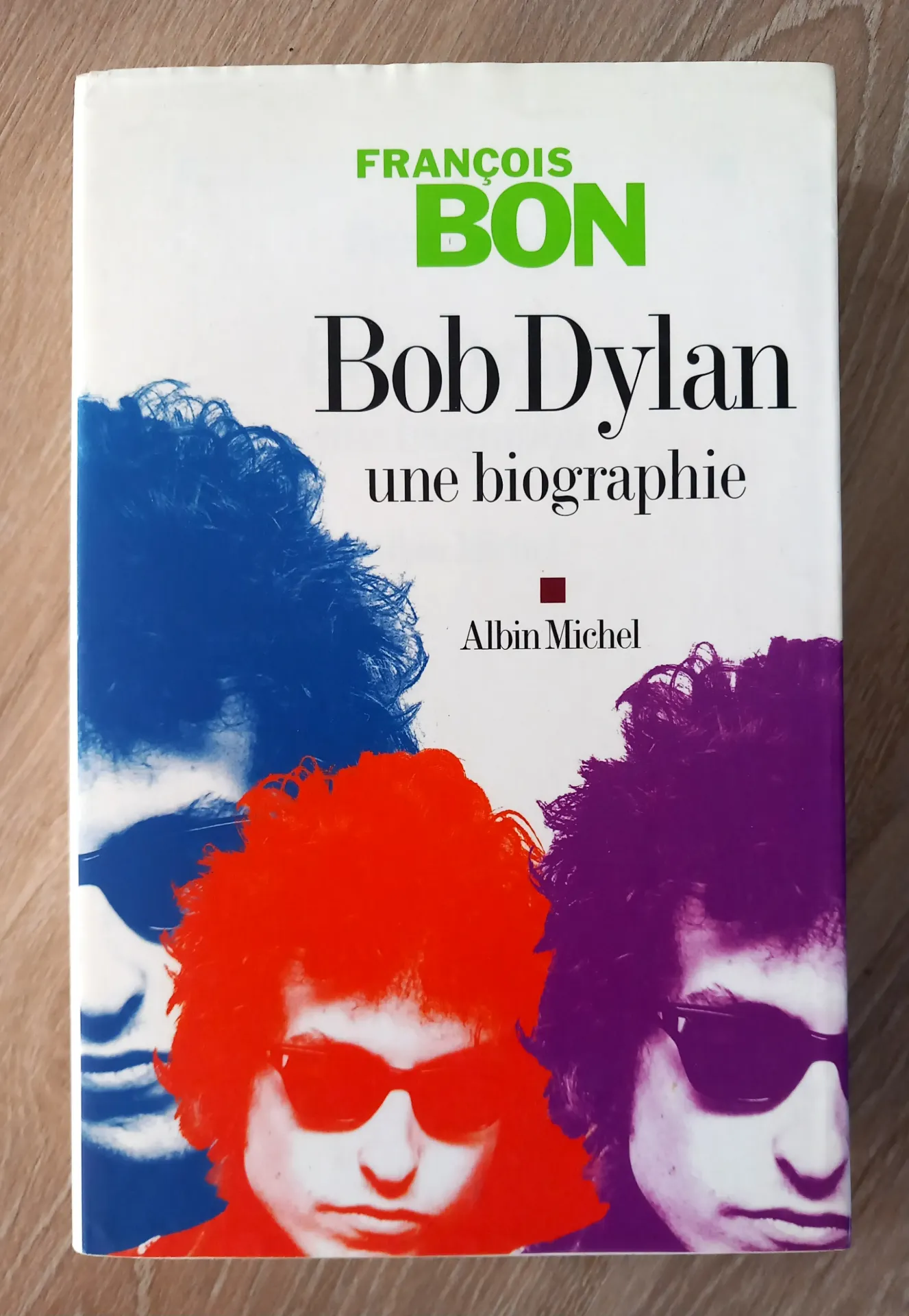 Bob Dylan, une biographie (François Bon)