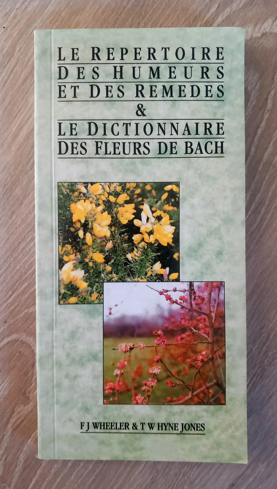 Le répertoire des humeurs et des remèdes & Le dictionnaire des fleurs de Bach (F. J. Wheeler)