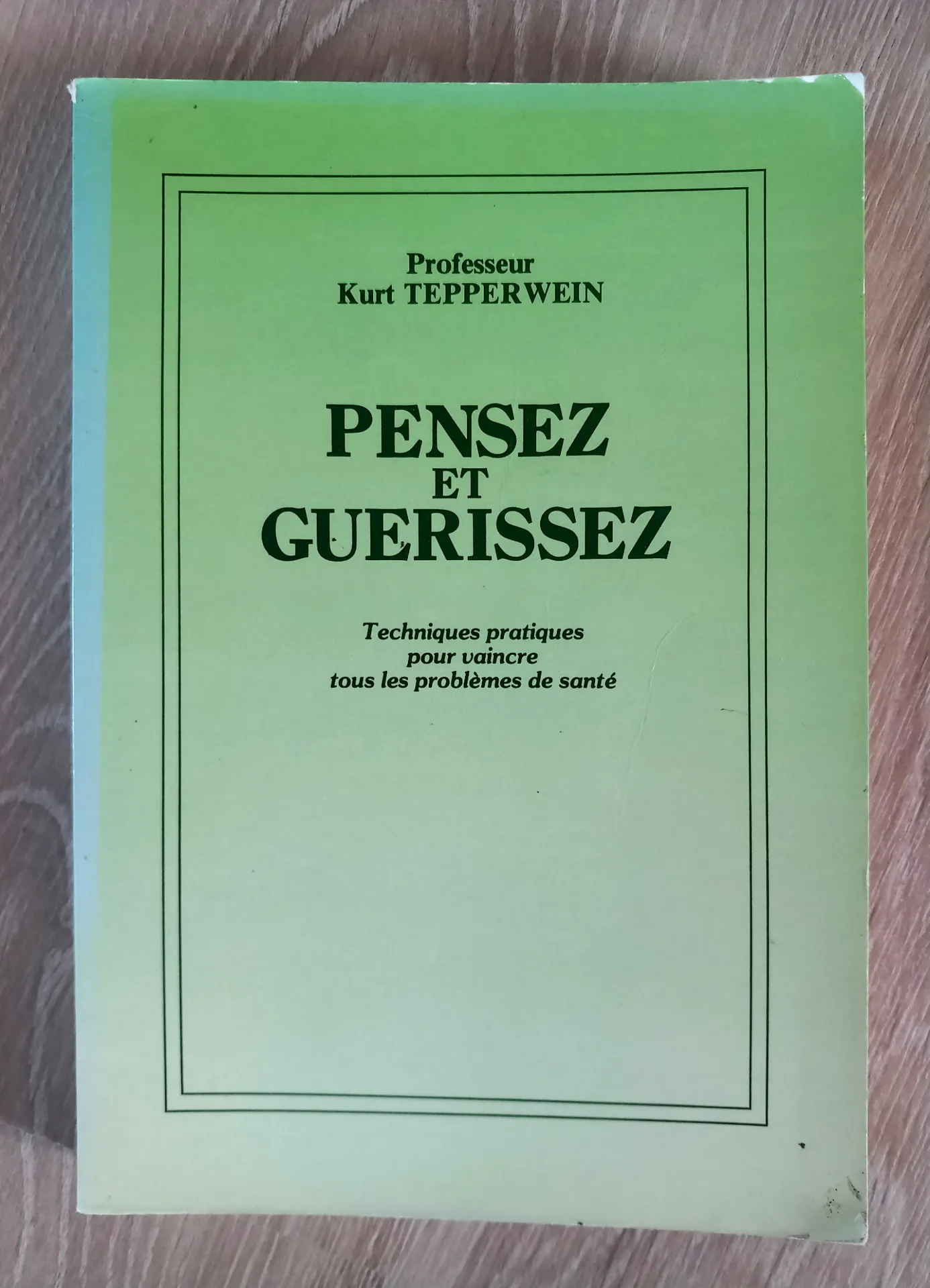 Pensez et guérissez (Professeur Kurt Tepperwen)