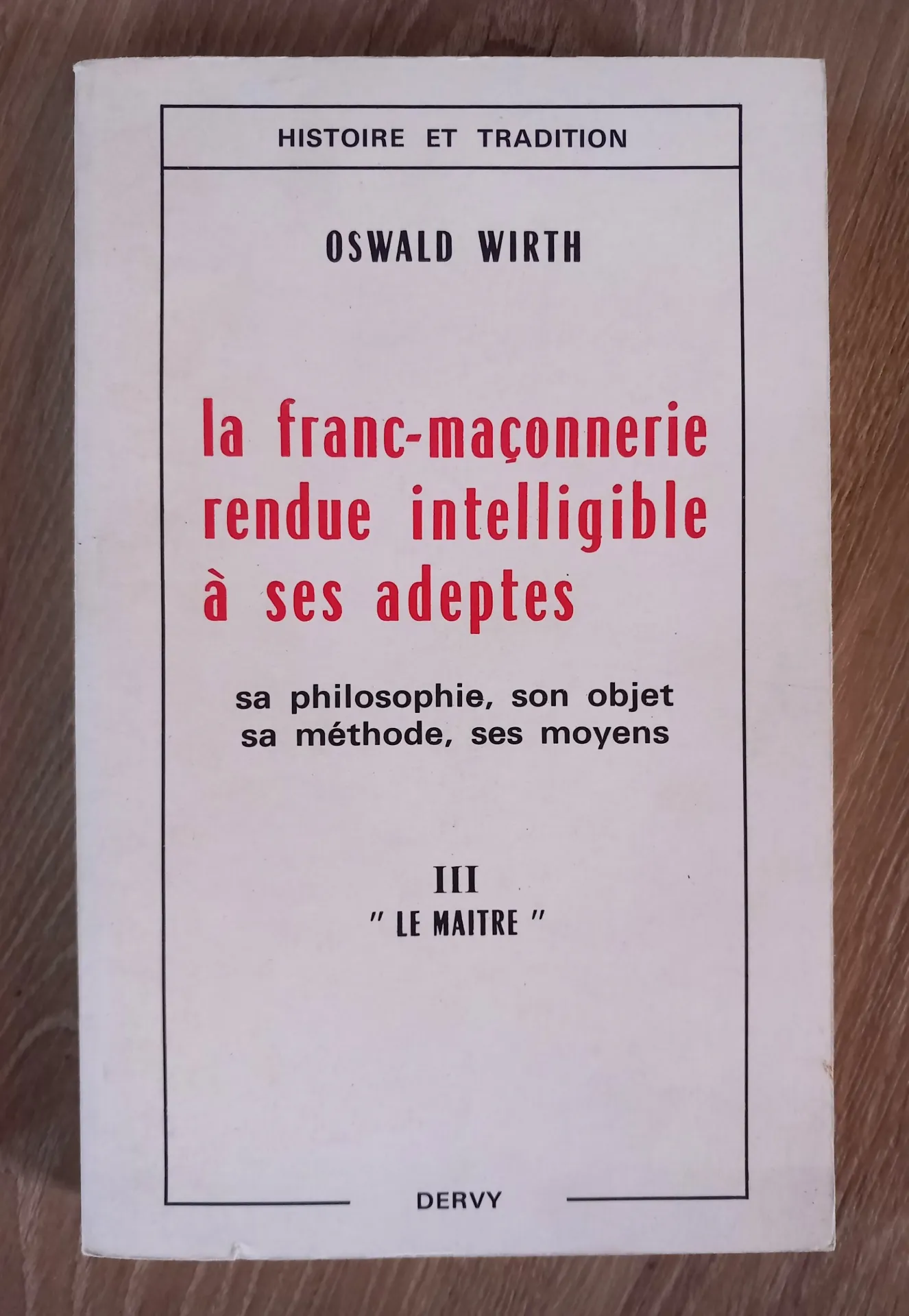 La Franc-maçonnerie rendue intelligible à ses adeptes, tome 3 : le Maître (Oswald Wirth)