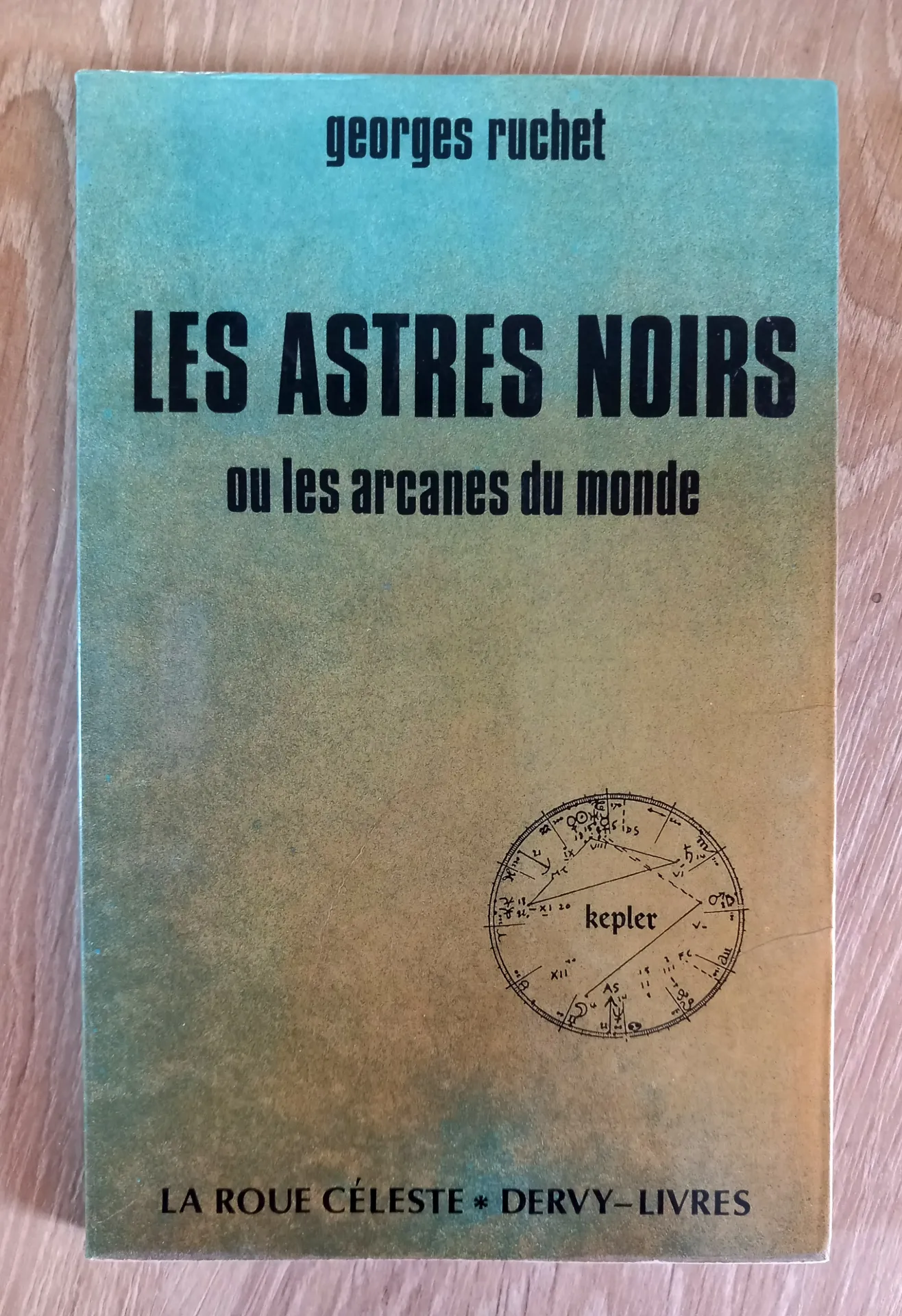 Les astres noirs ou les arcanes du monde (Georges Ruchet)