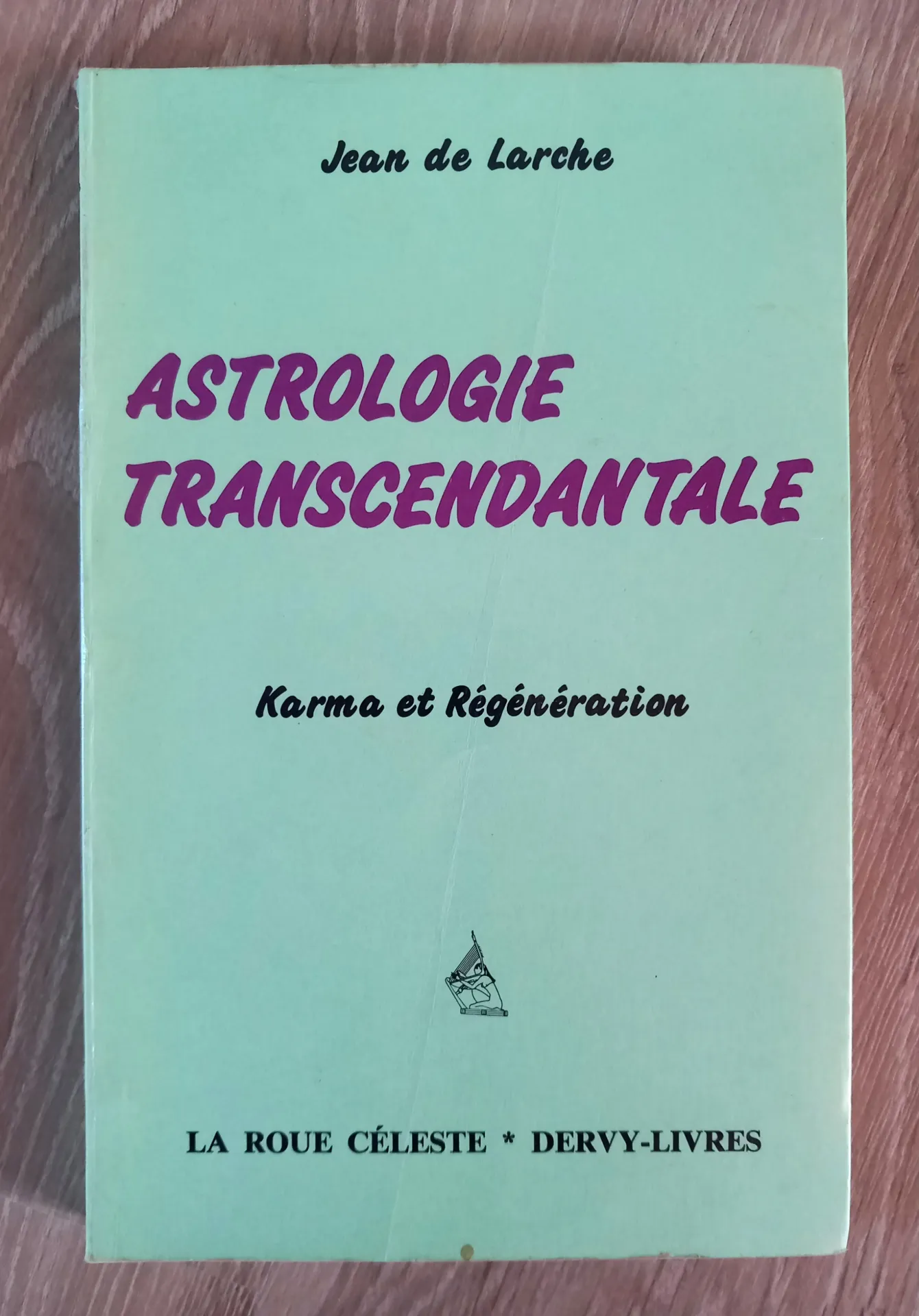 Astrologie transcendantale, karma et régénération (Jean de Larche)