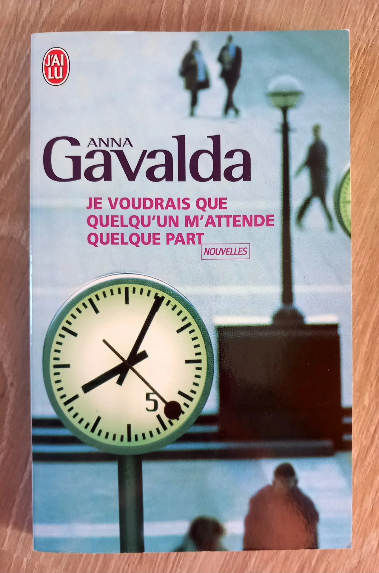 Je voudrais que quelqu'un m'attende quelque part (Anna Gavalda)