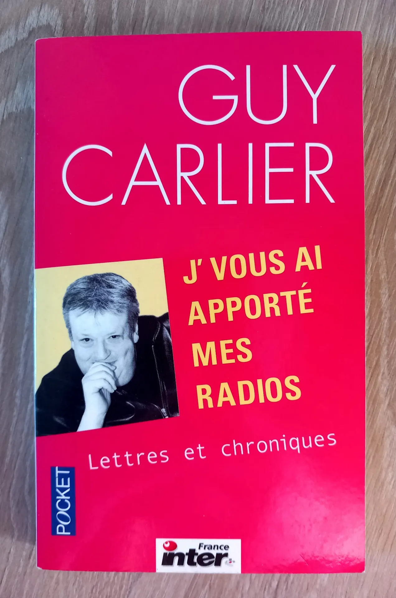J'vous ai apporté mes radios - Lettres et chronique (Guy Carlier)