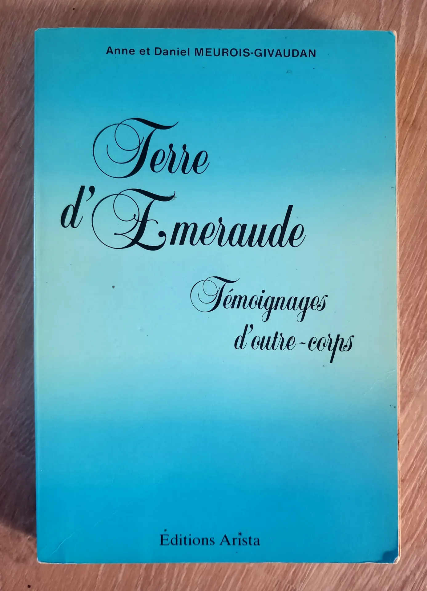 Terre d'Emeraude, témoignages d'outre-corps (Anne et Daniel Meurois Givaudan)