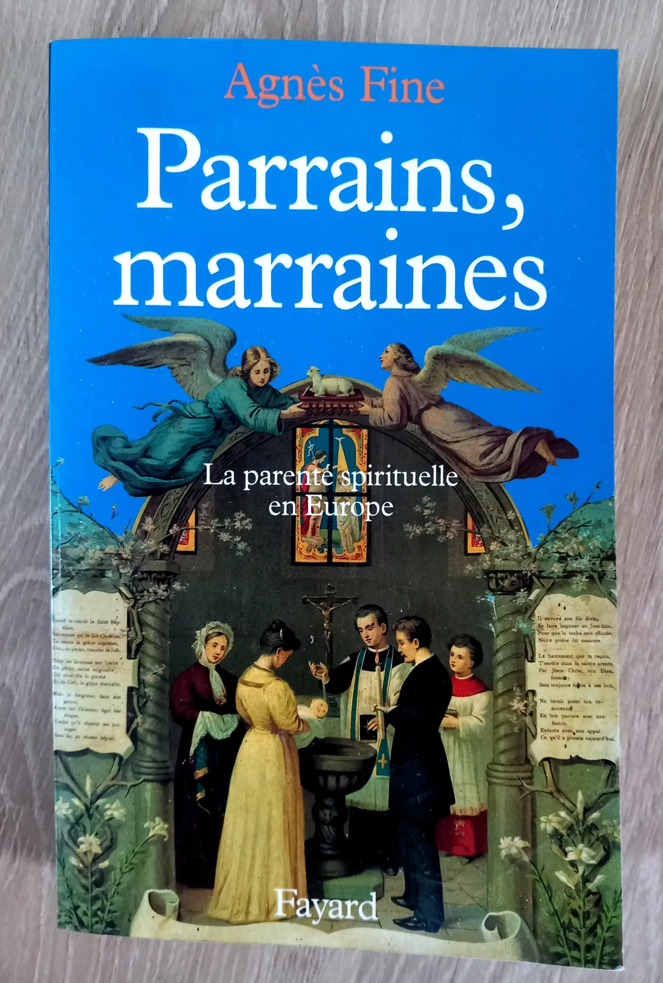 Parrains, marraines, la parenté spirituelle en Europe (Agnès Fine)