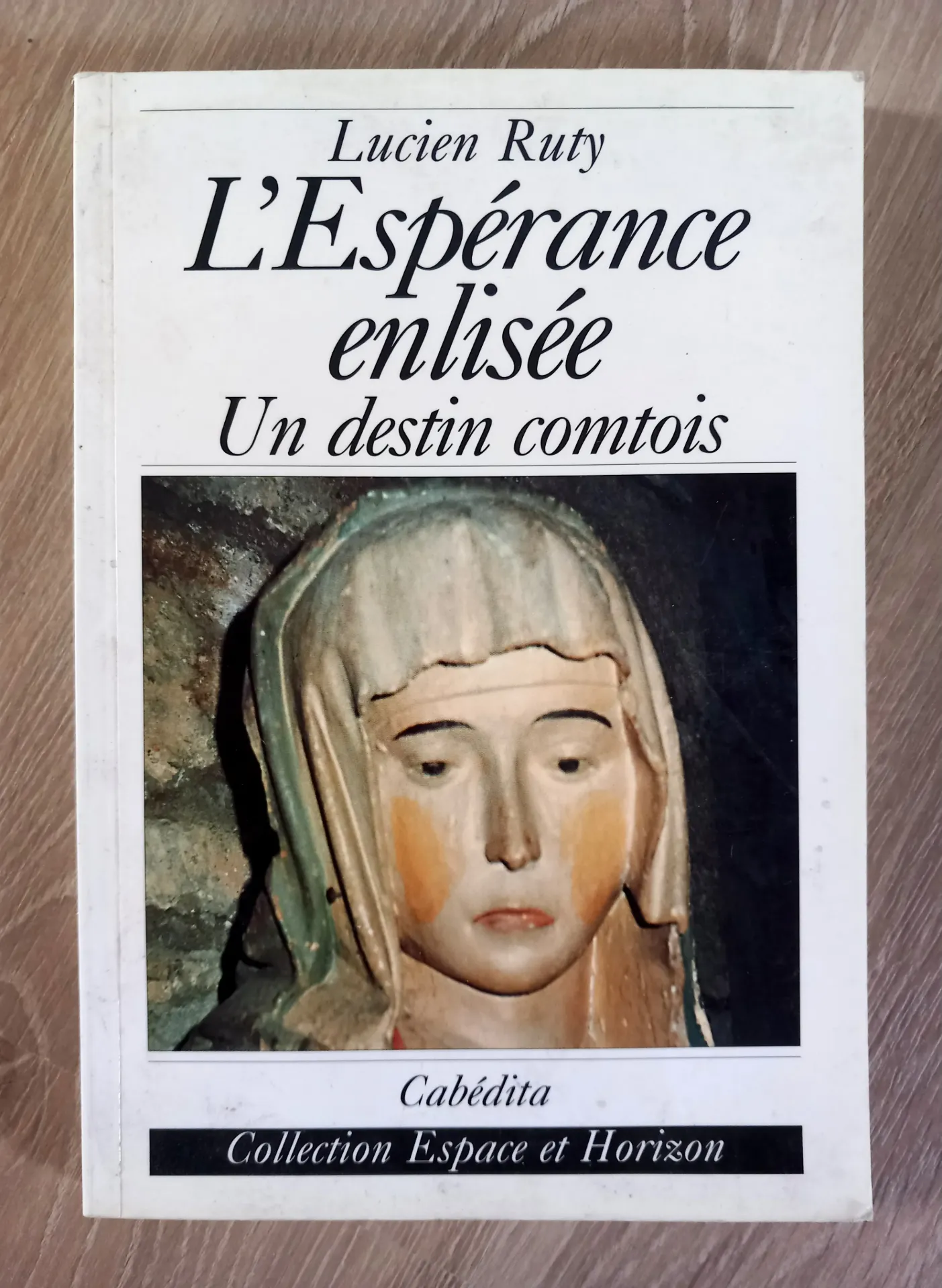 L'Espérance enlisée. Un destin comtois (Lucien Ruty)