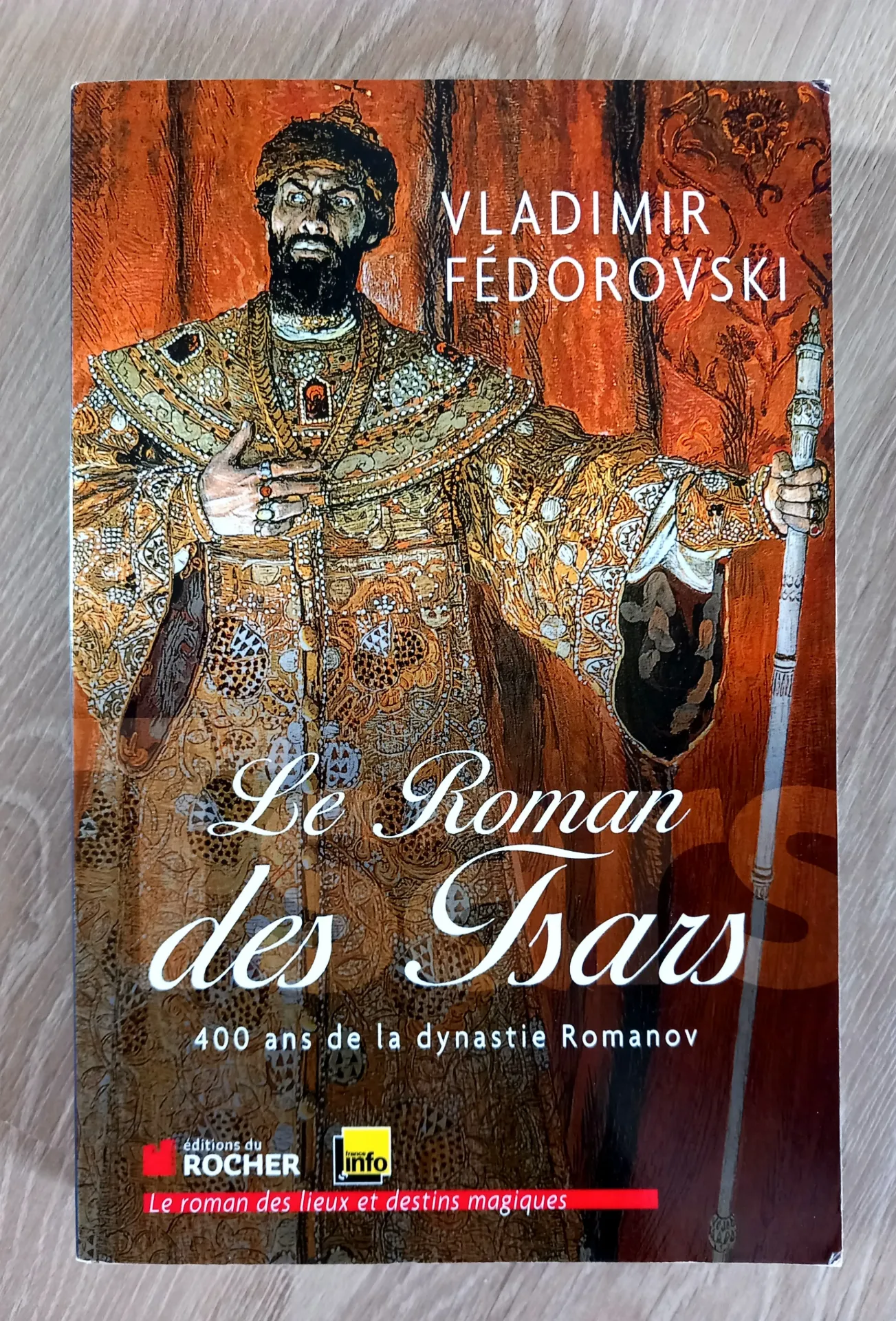 Le roman des Tsars, 400 ans de la dynastie Romanov (Vladimir Fédorovski)