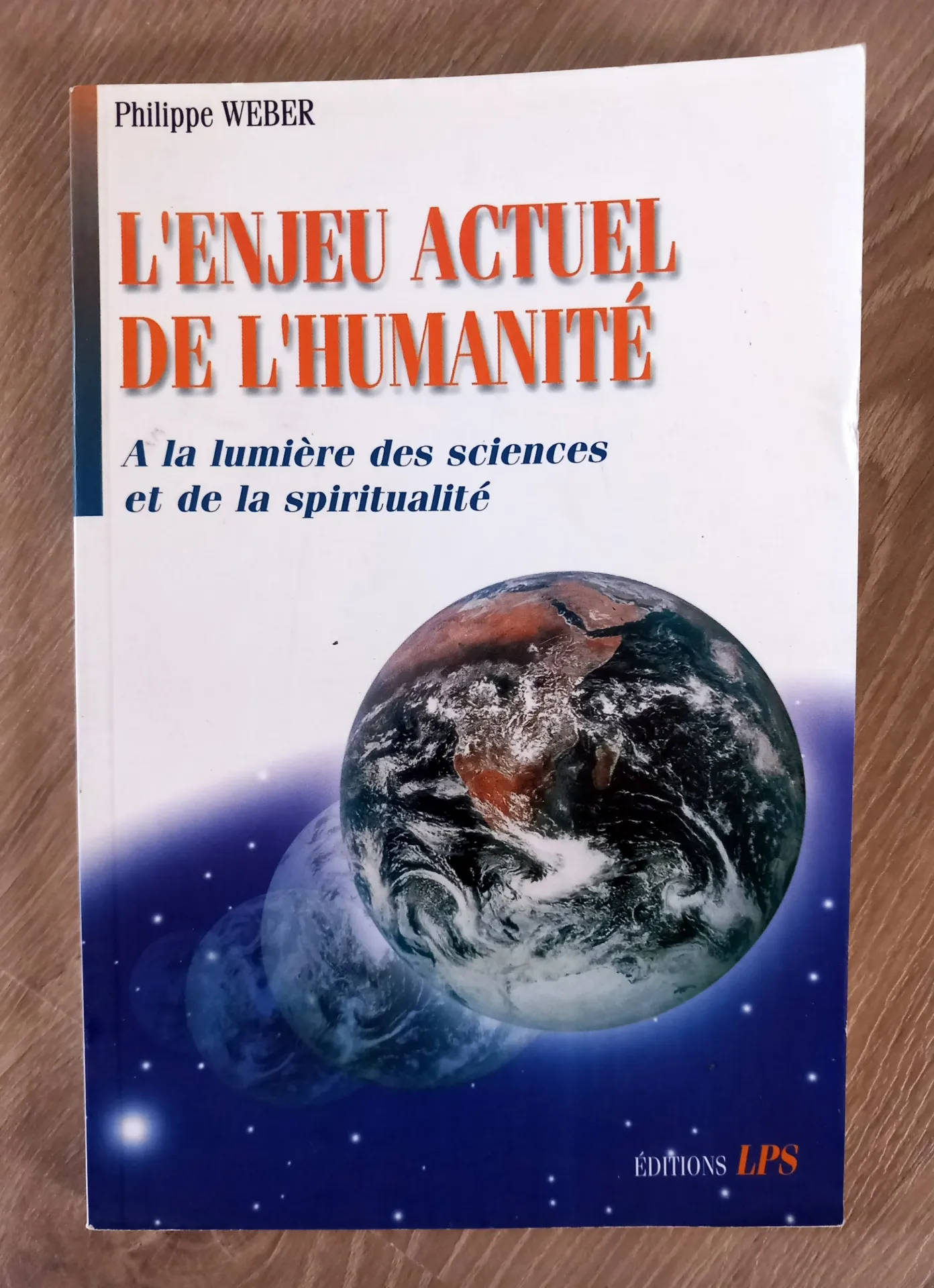 L'enjeu actuel de l'humanité à la lumière des sciences et de la spiritualité (Philippe Weber)