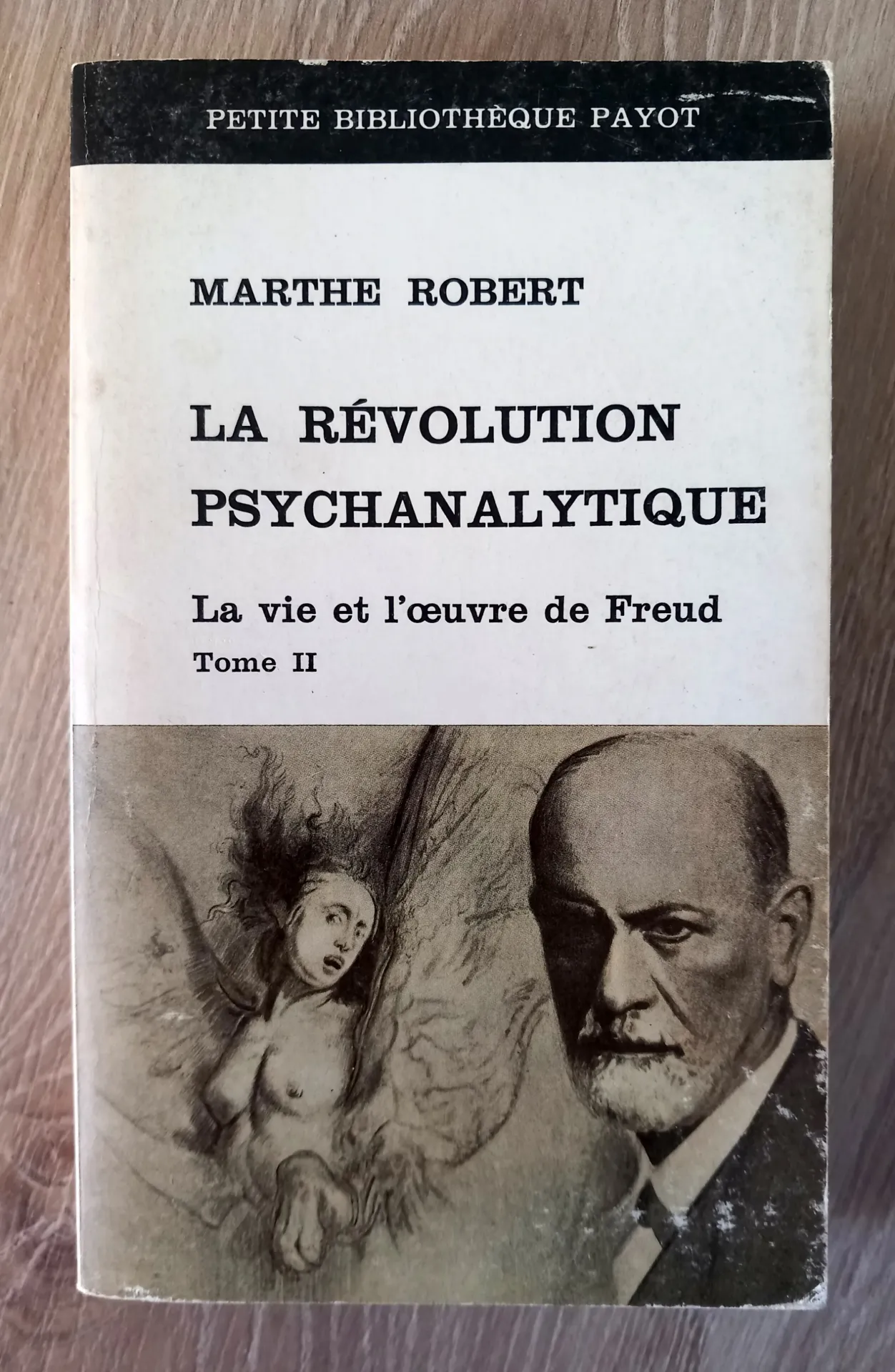 La révolution psychanalytique - La vie et l'oeuvre de Freud, T2 (Marthe Robert)