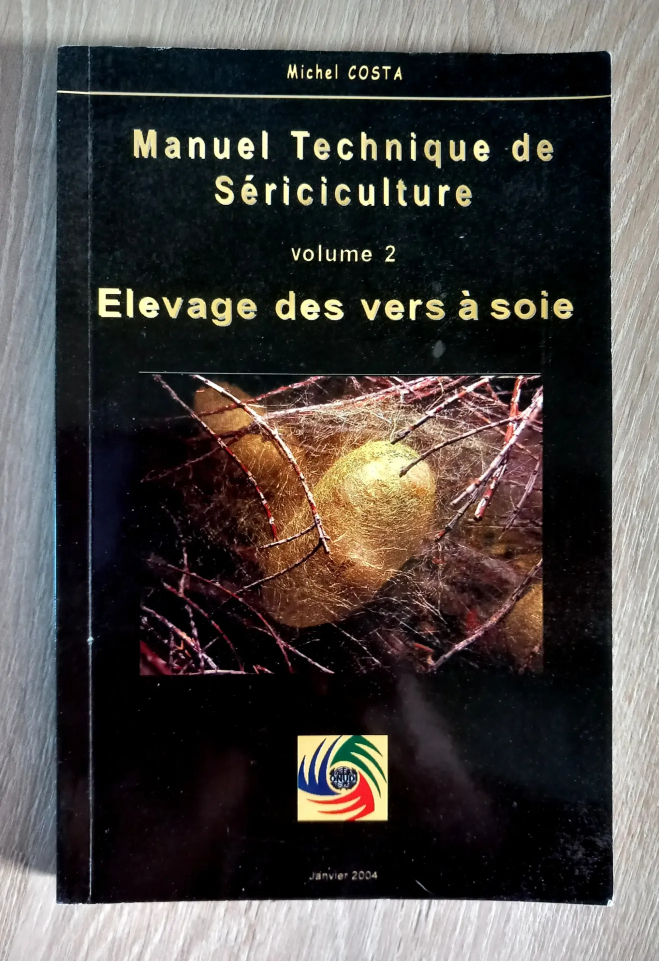 Elevage des vers à soie - Manuel technique de Sériculture, vol 2 (Michel Costa)
