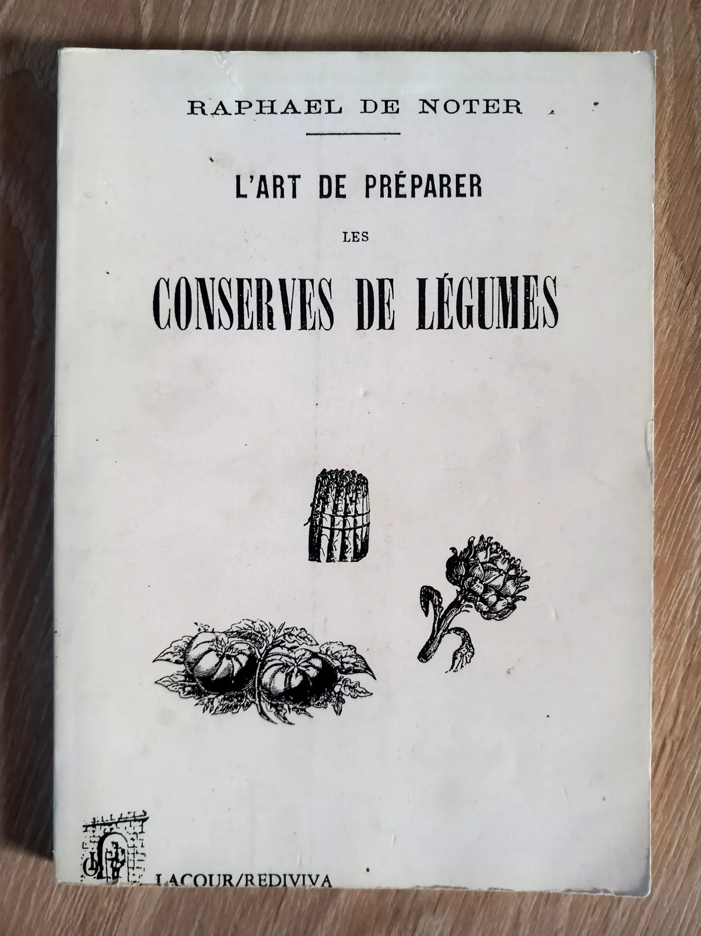 L'art de préparer les conserves de légumes (Raphael de Noter)