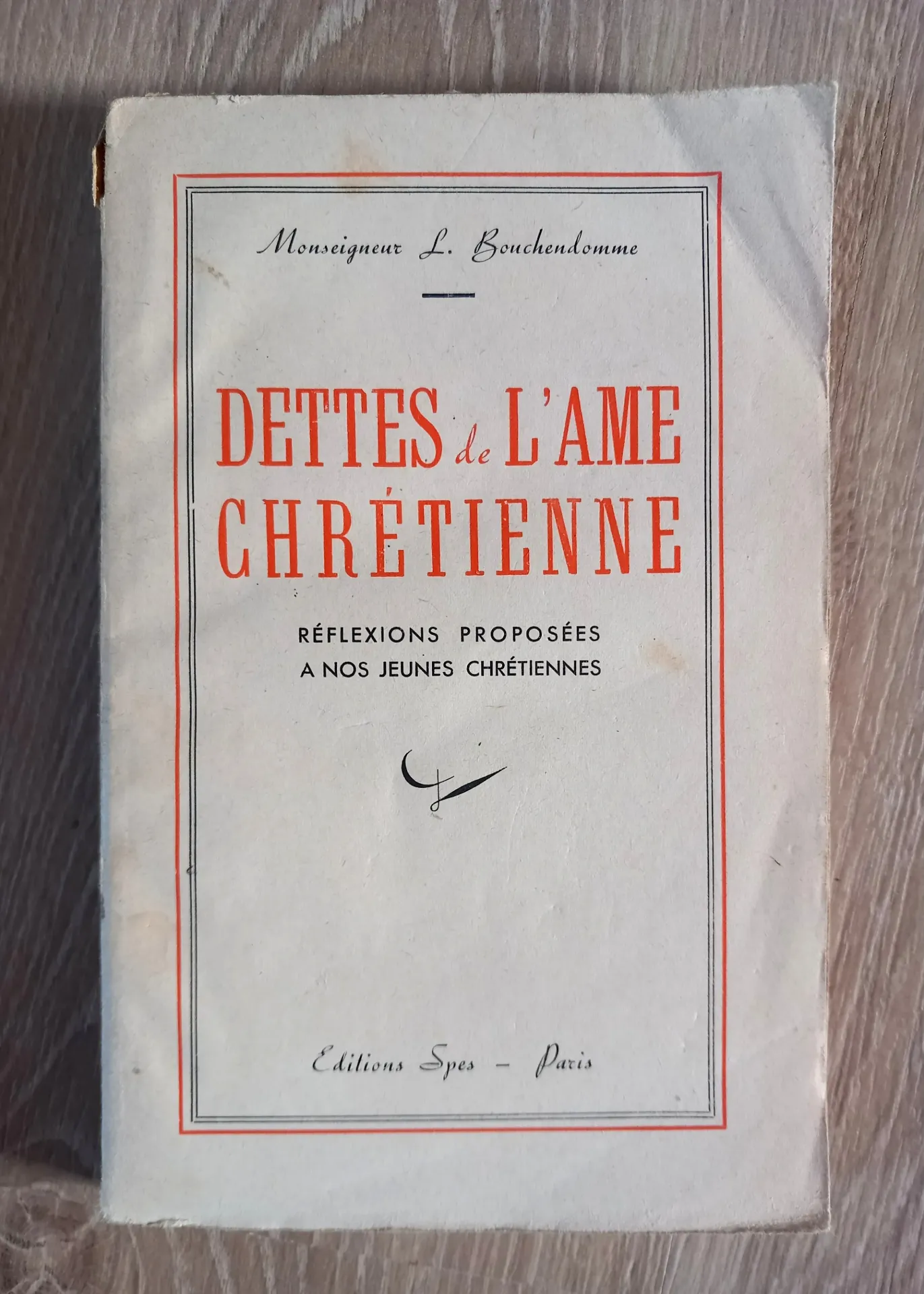 Dettes de l'âme chrétienne - Réflexions proposées à nos jeunes chrétiennes (Monseigneur L. Bouchendomme)