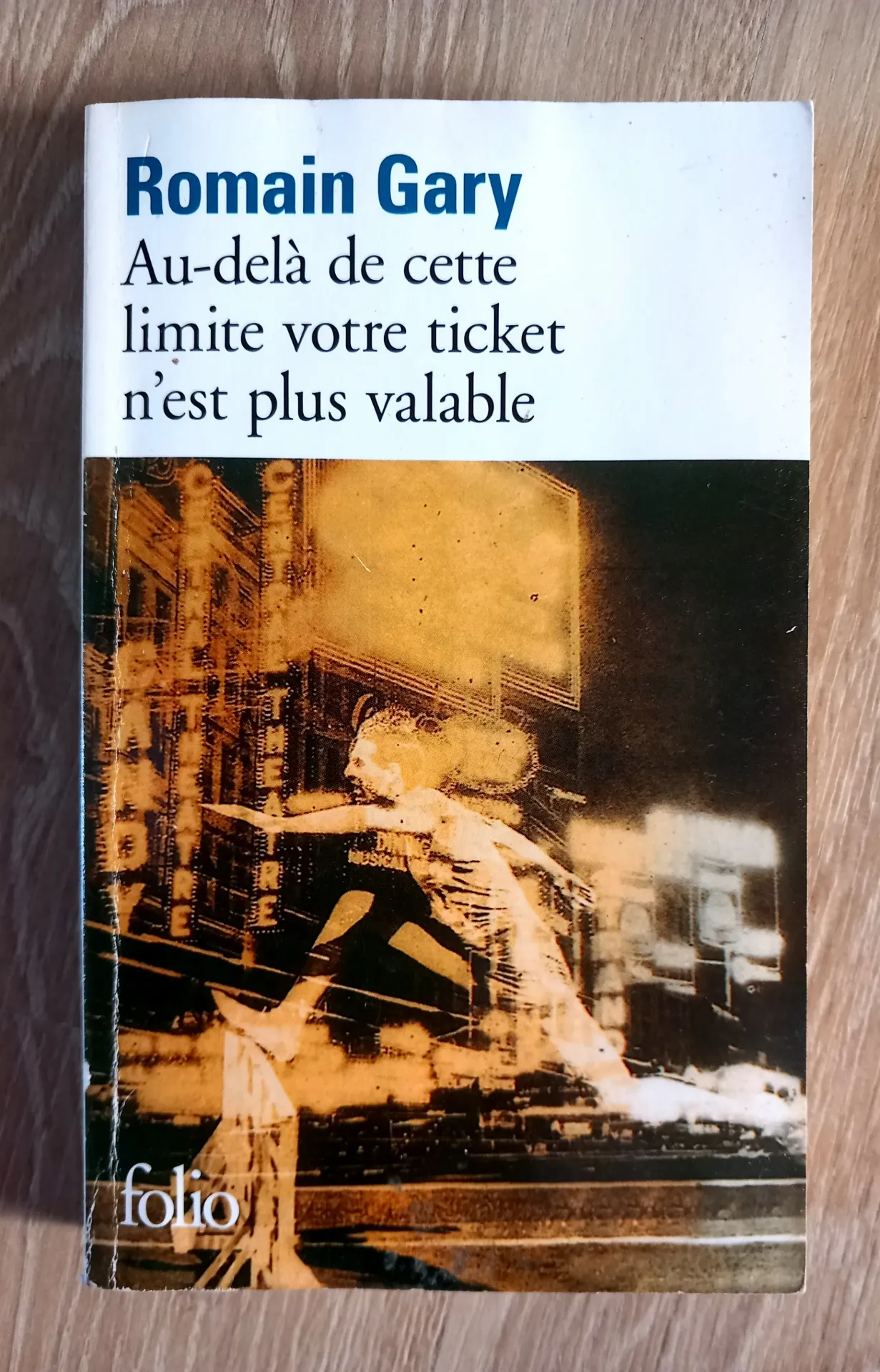 Au-delà de cette limite votre ticket n'est plus valable (Romain Gary)